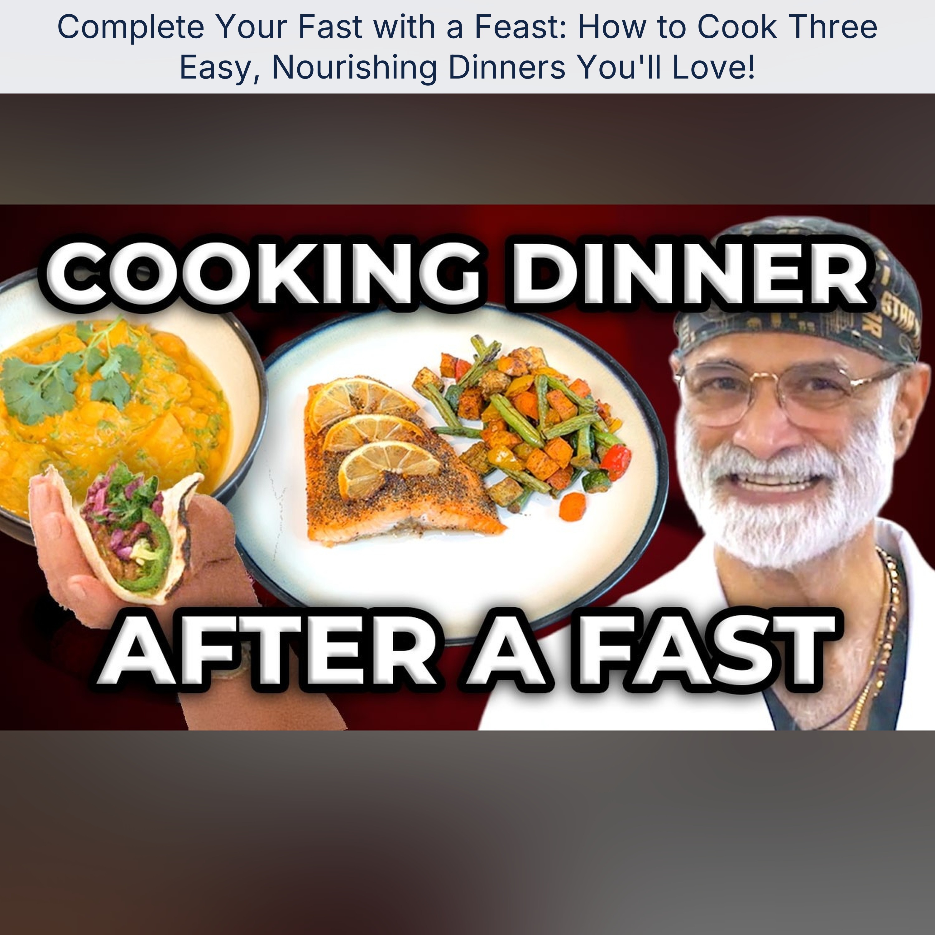 Complete Your Fast with a Feast: How to Cook Three Easy, Nourishing Dinners You'll Love!