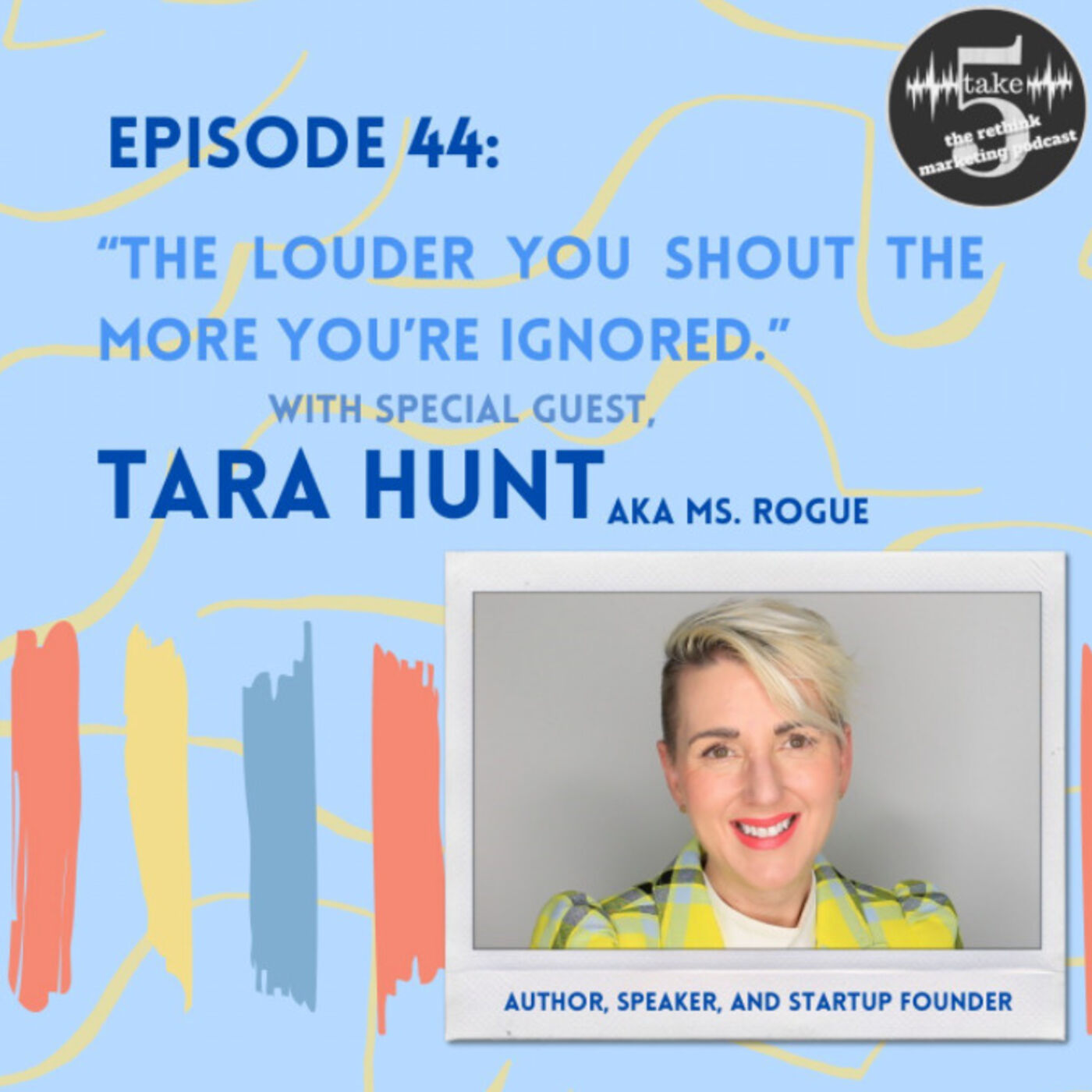 The Louder you Shout the More You're Ignored | Tara Hunt episode artwork