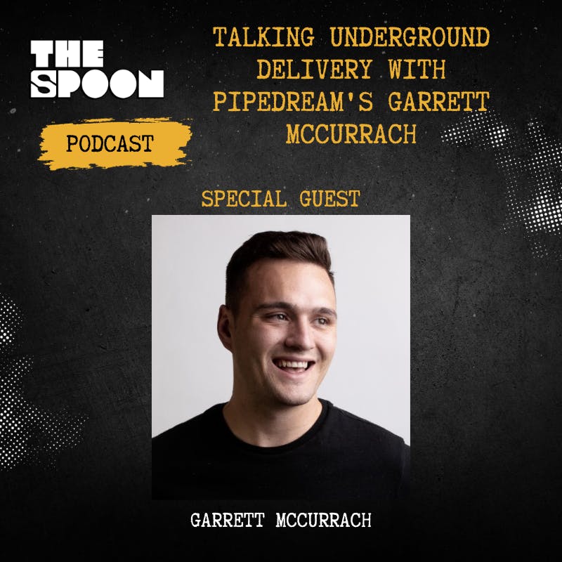 Talking Underground Delivery With Pipedream's Garrett McCurrach