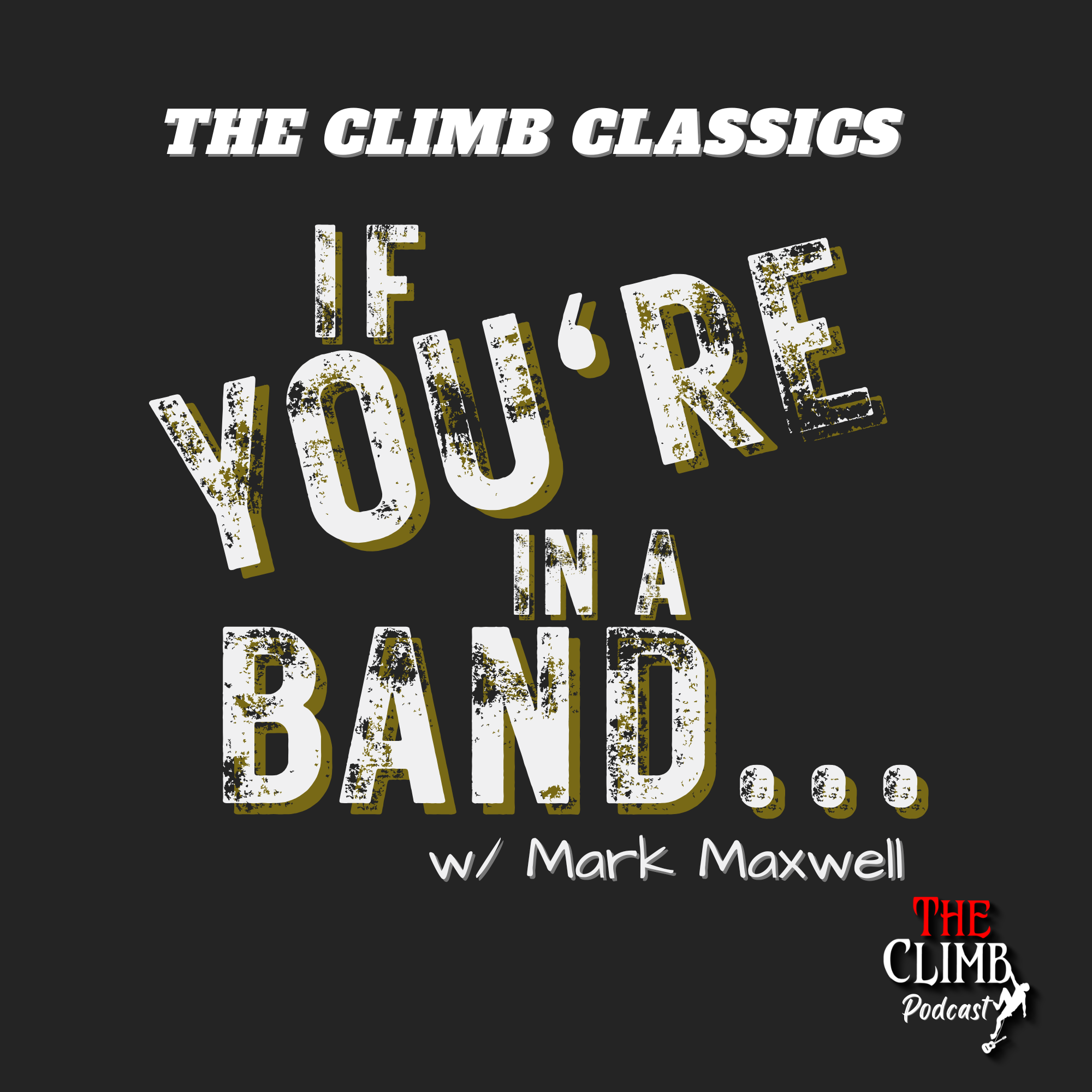 CLIMB CLASSIC - Ep 438 - "If You're In A Band..."