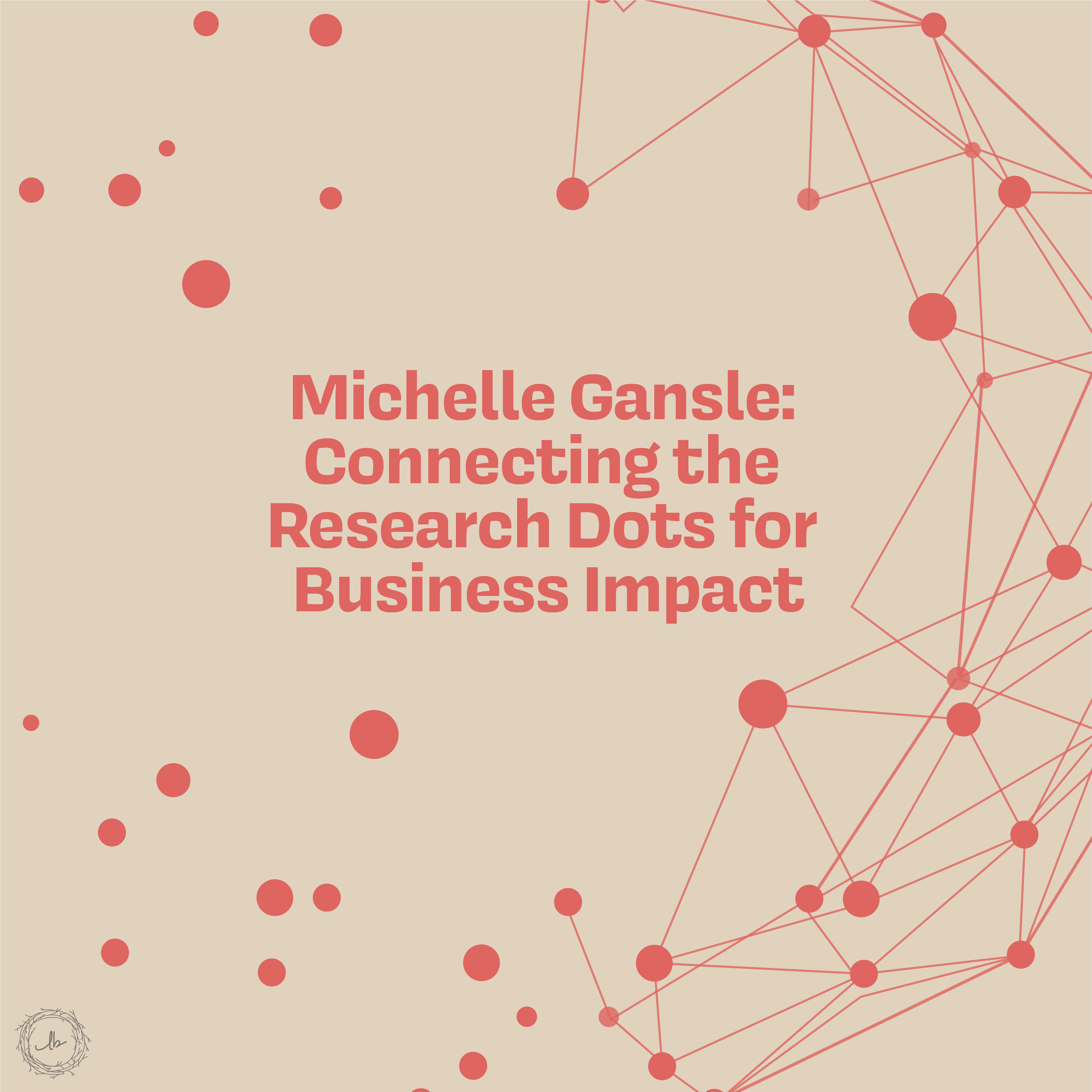 Michelle Gansle: Connecting the Research Dots for Business Impact episode artwork