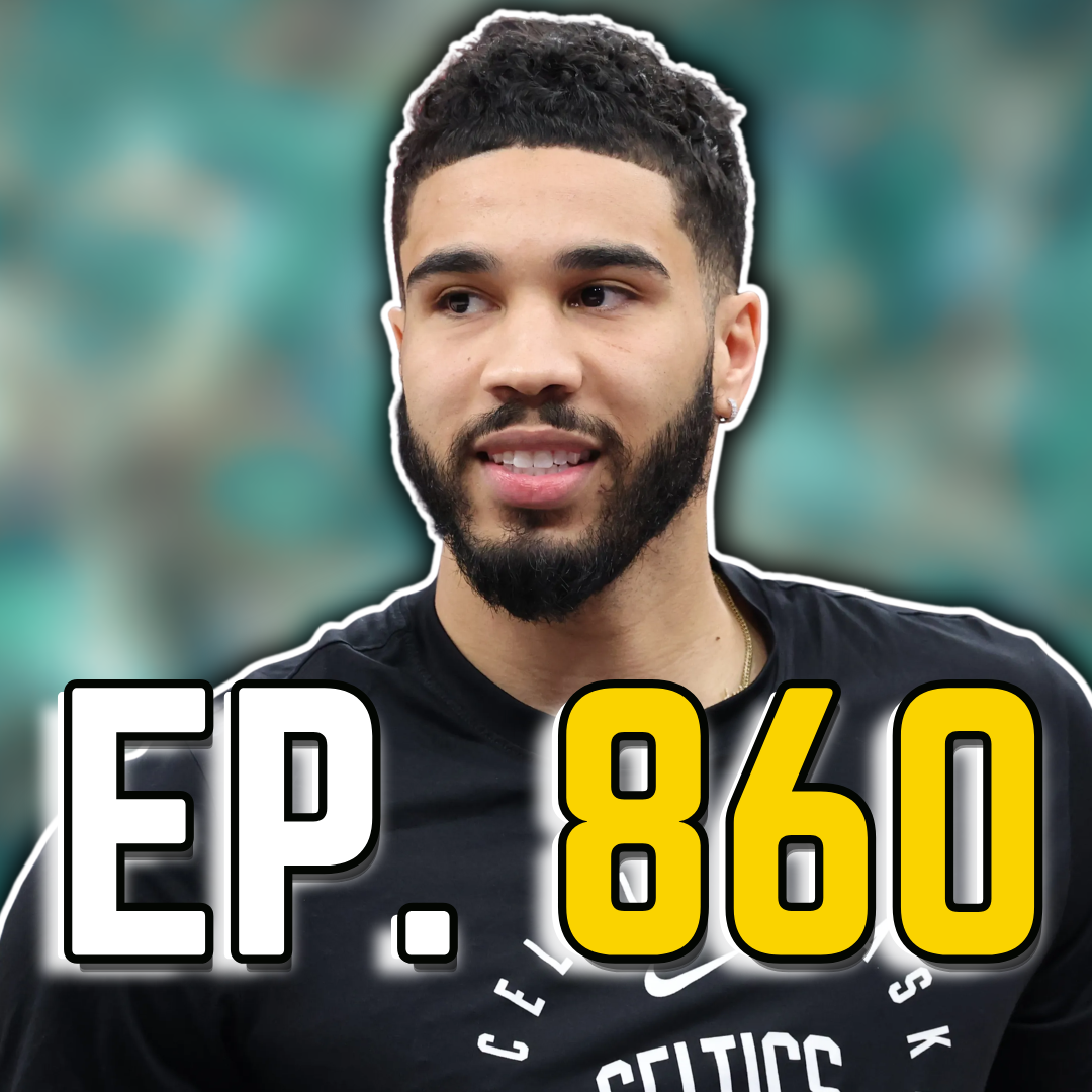 Episode 860: New Jayson Tatum Rumor Just Added Another Layer to Drama