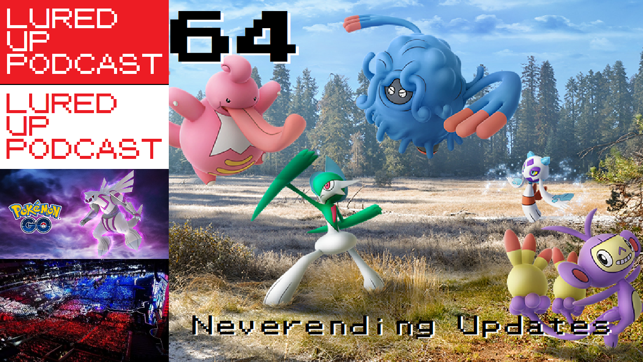 LURED UP 64 - Neverending Updates - POKéMON GO PODCAST episode artwork