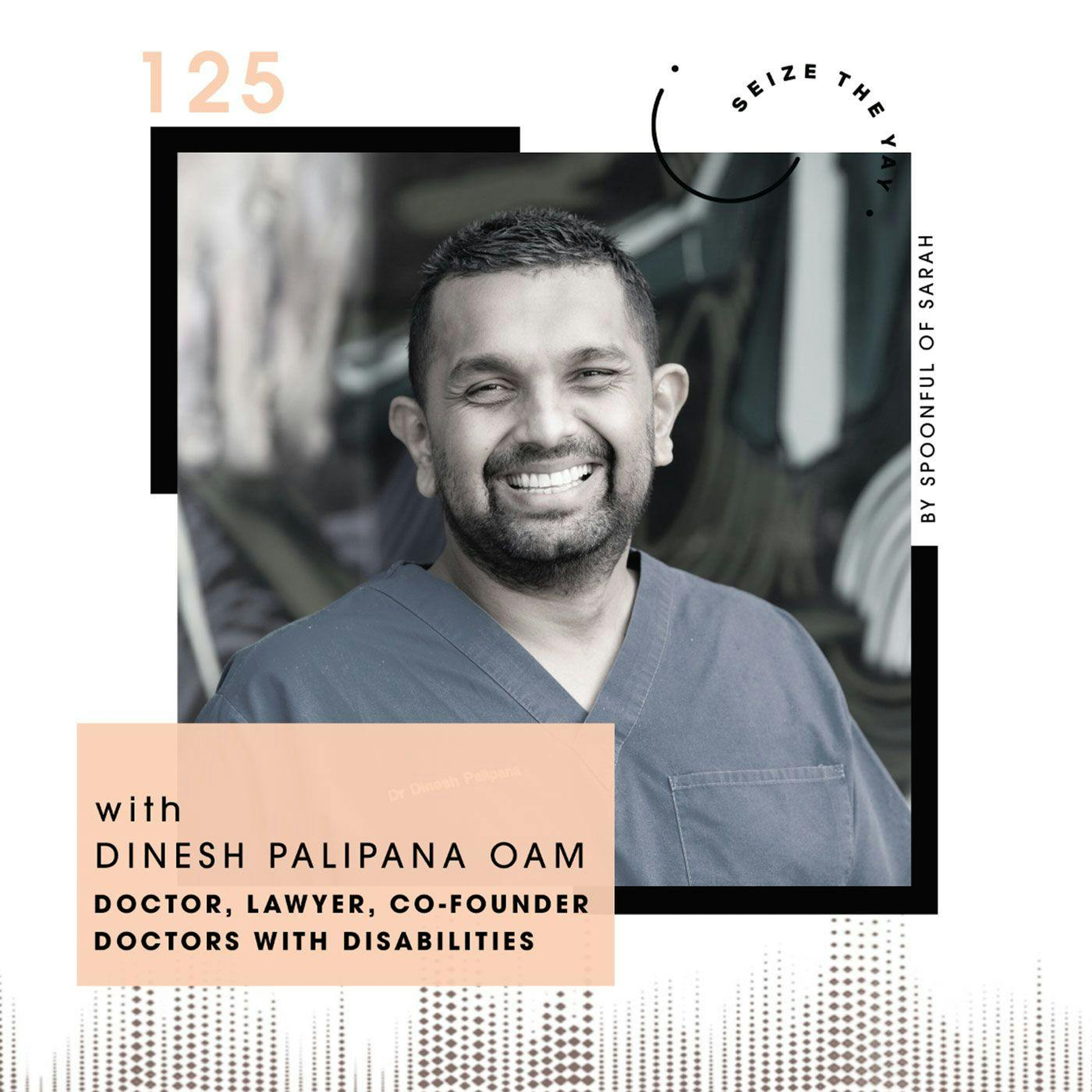 Dinesh Palipana // Double degrees, defying the odds and Doctors with Disabilities episode artwork