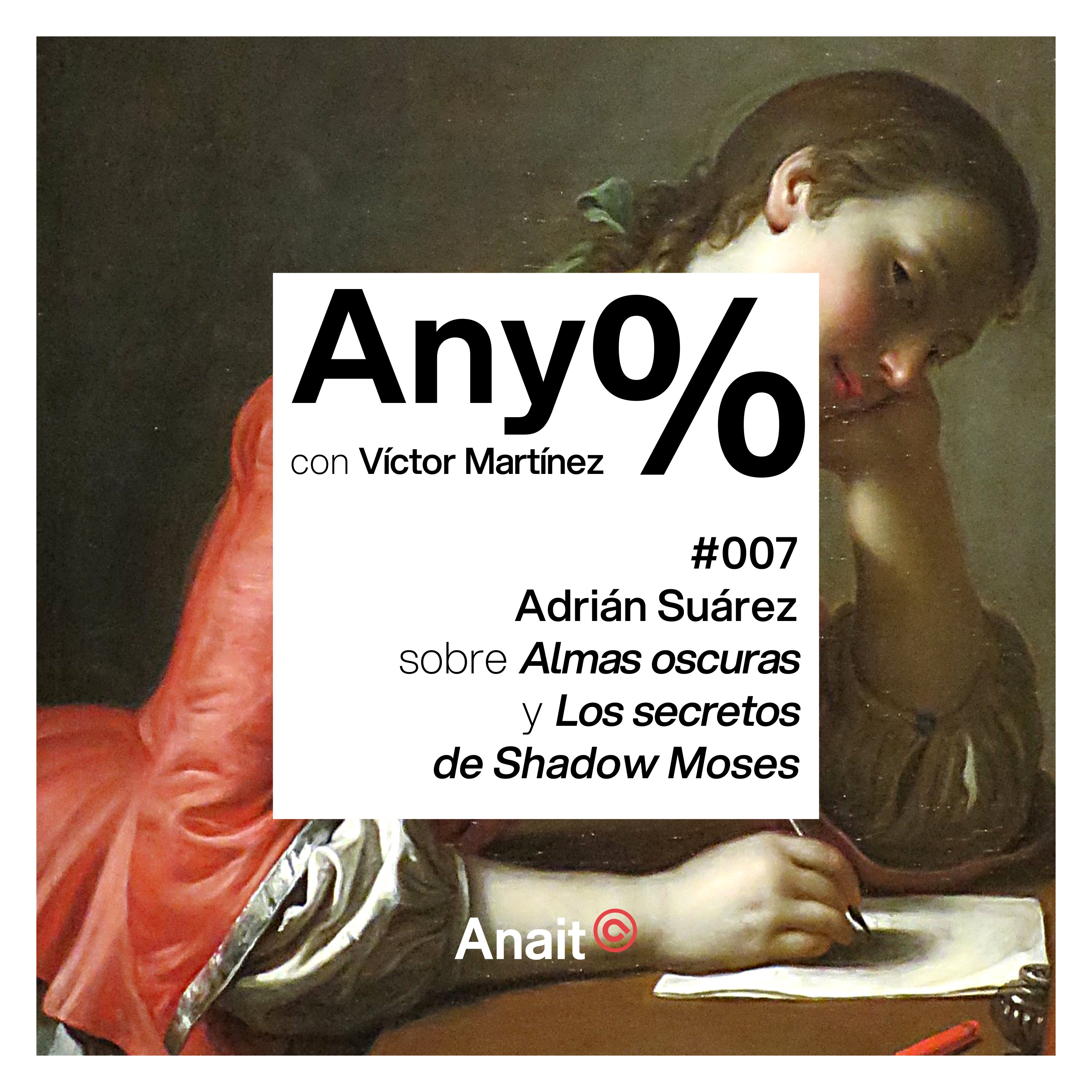 Any% #007 - Adrián Suárez sobre Almas oscuras y Los secretos de Shadow Moses