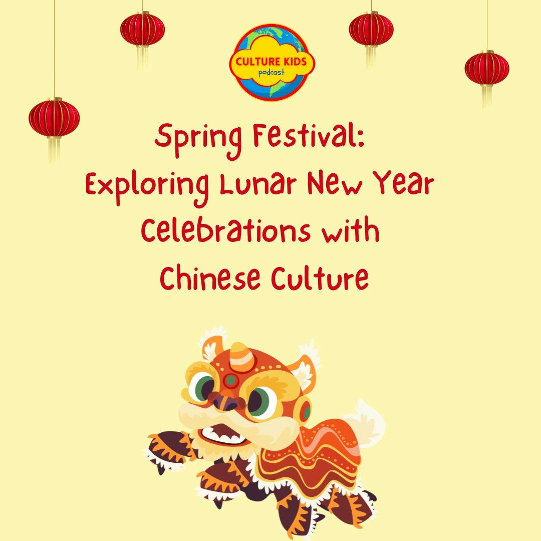 Spring Festival: Exploring Lunar New Year Celebrations with Chinese Culture