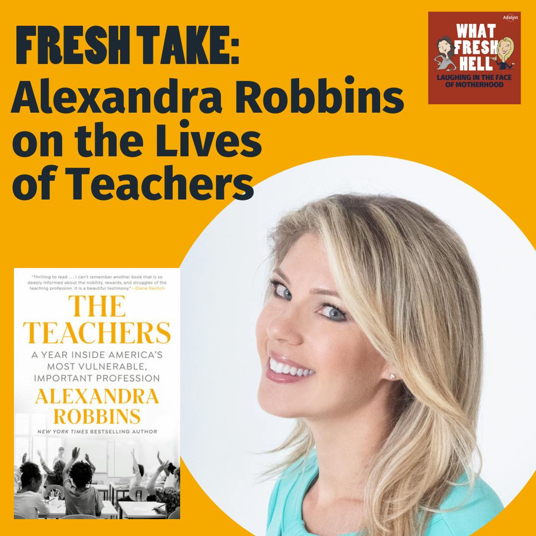 Fresh Take: Alexandra Robbins on the Lives of Teachers