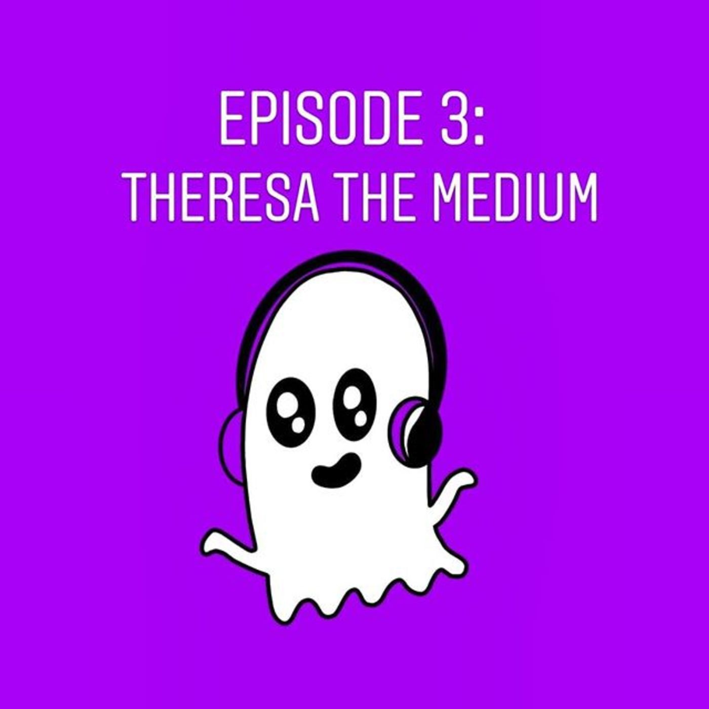 Theresa The Medium Visits the Podcast episode artwork