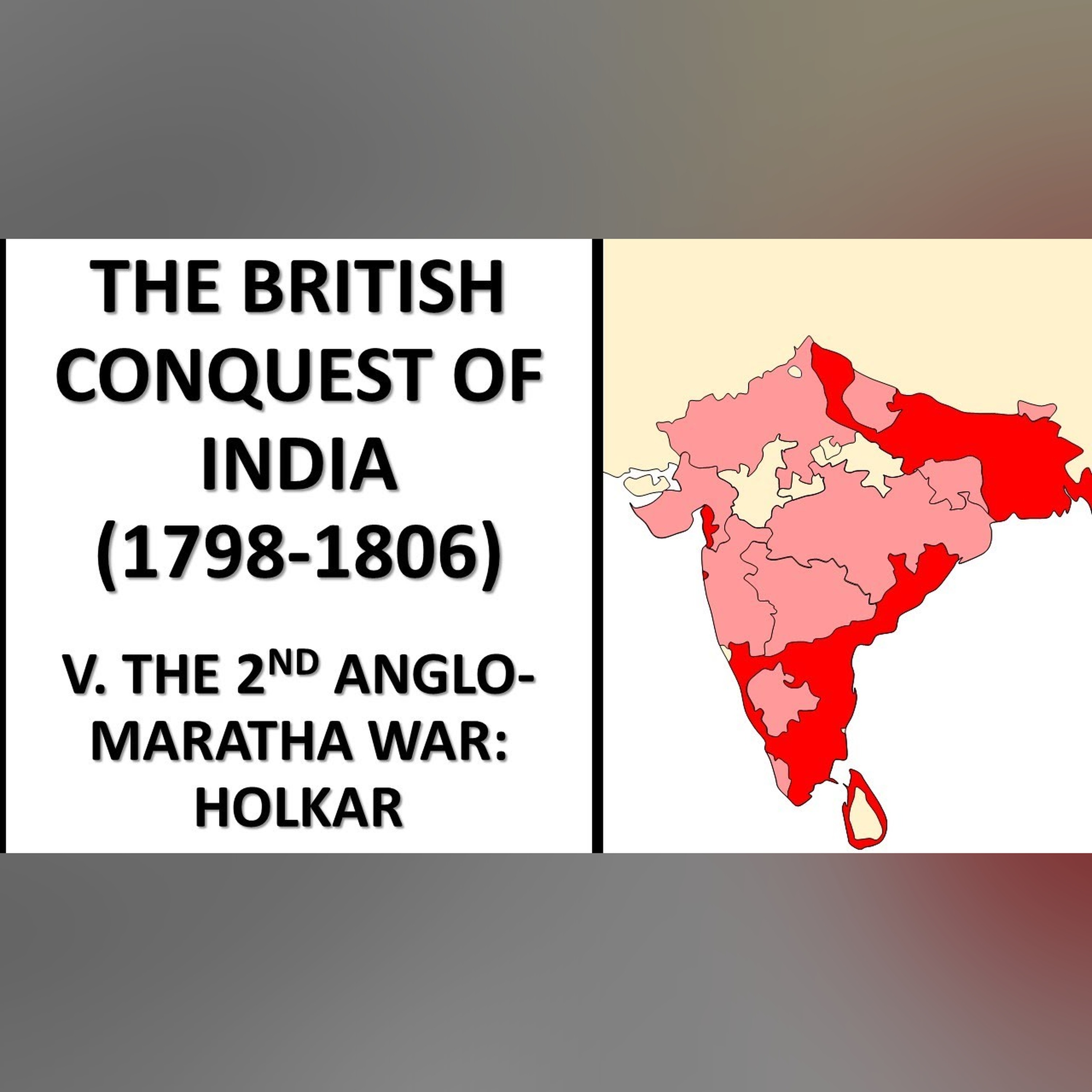 The British Conquest of India (1798-1806) V. The 2nd Anglo-Maratha War: Holkar episode artwork