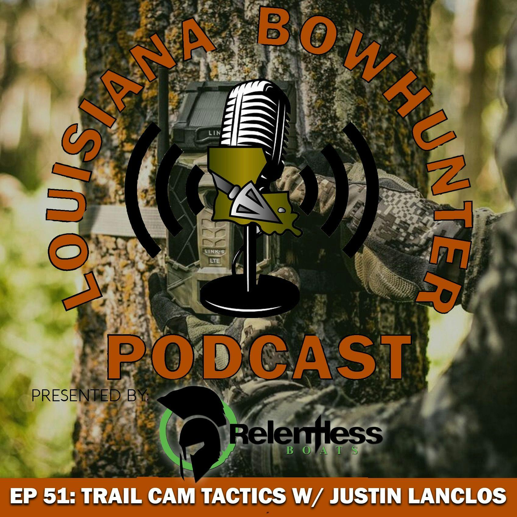 Episode 51: Trail Cam Tactics w/ Justin Lanclos