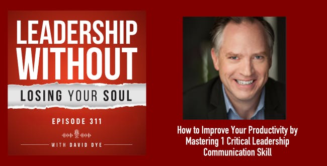 311 How to Reduce Overwhelm and Improve Your Productivity by Mastering 1 Critical Leadership Communication Skill 311 How to Reduce Overwhelm and Improve Your Productivity by Mastering 1 Critical Leadership Communication Skill