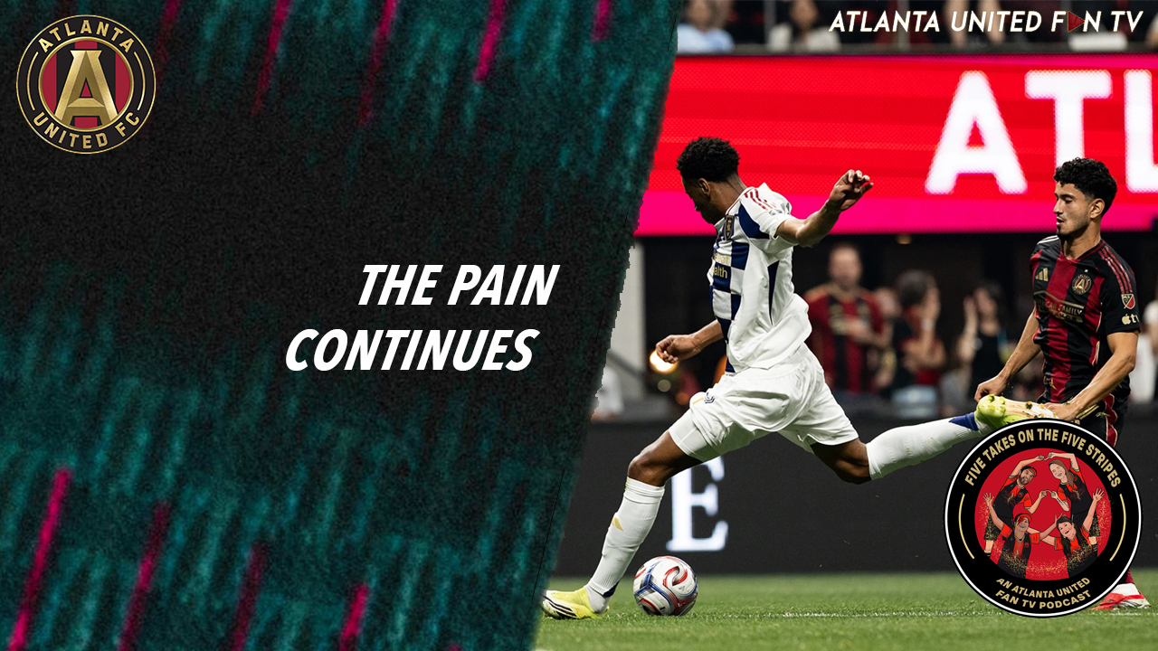The one where we seemed eager but got beat by a teenager | Five Takes on the Five Stripes | An Atlanta United Fan TV Podcast episode artwork