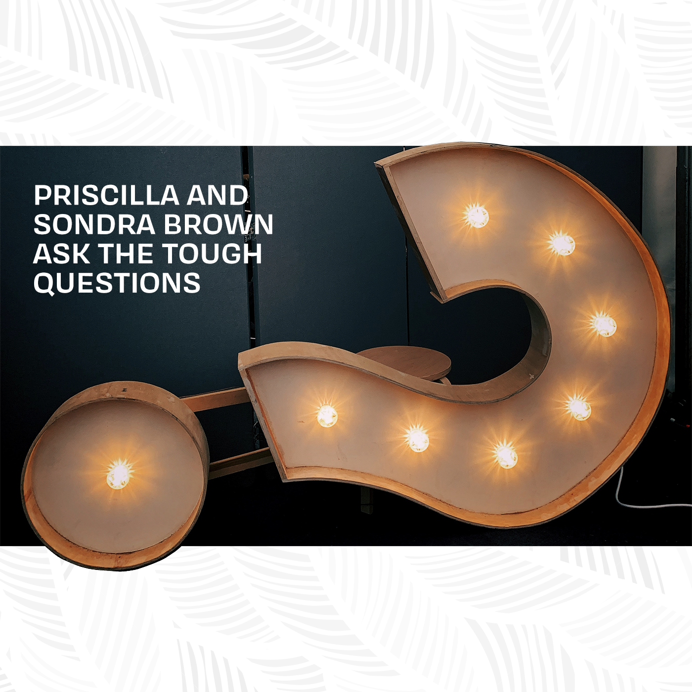 Priscilla and Sondra Brown Ask The Tough Questions episode artwork