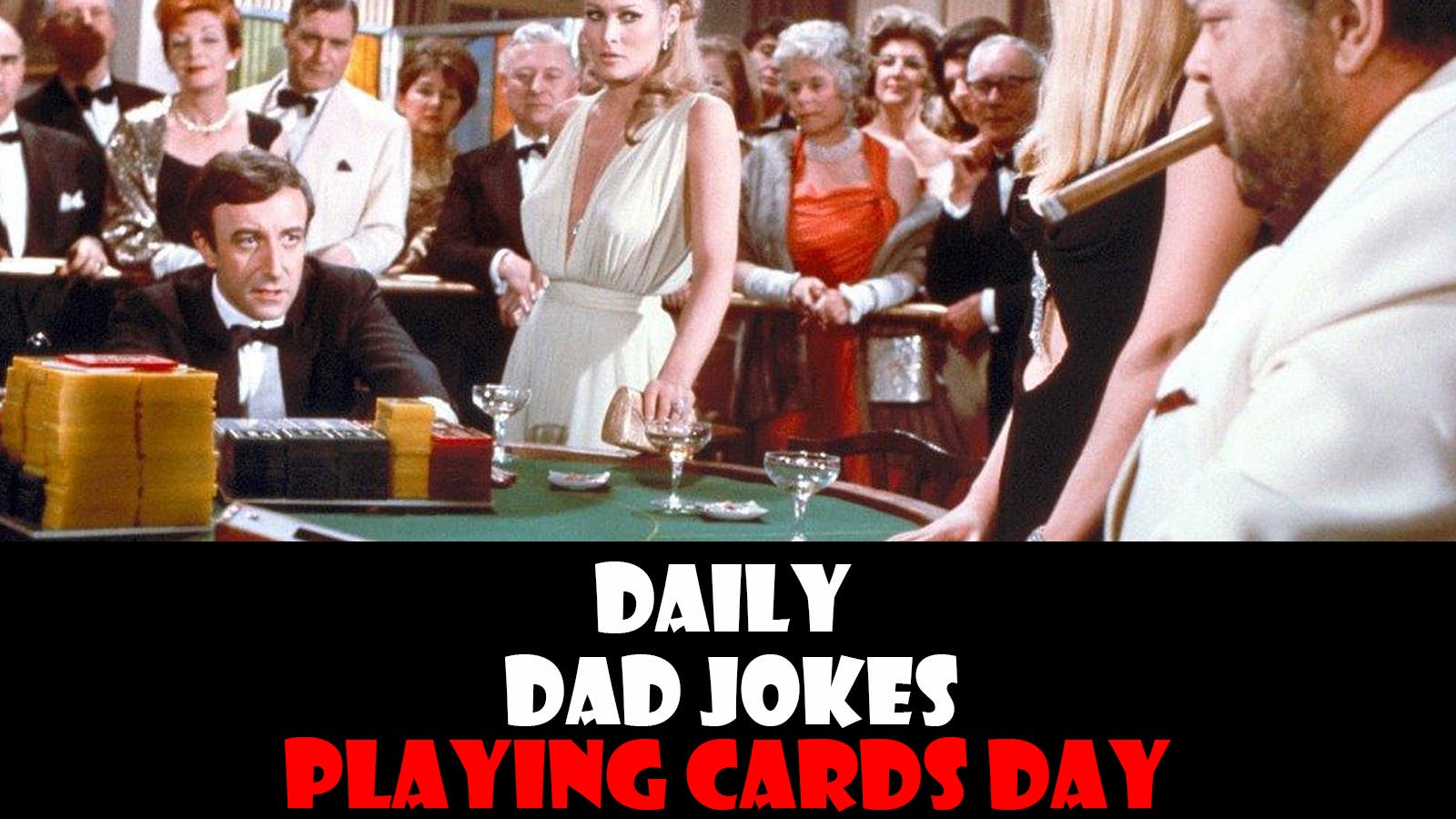 National Card Playing Day! A full deck of 52 dad jokes! 28 December 2025 National Card Playing Day! A full deck of 52 dad jokes! 28 December 2025