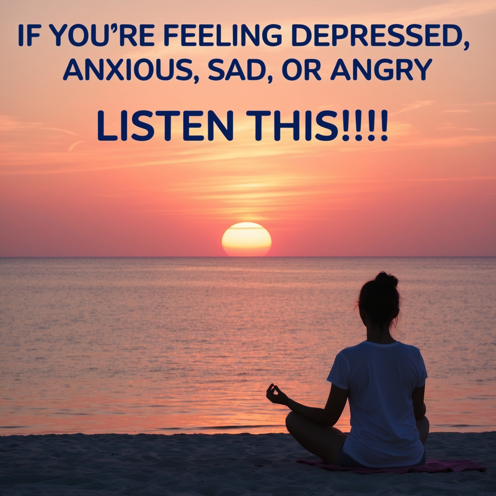 If you're feeling depressed, anxious, sad, or angry LISTEN THIS!!!