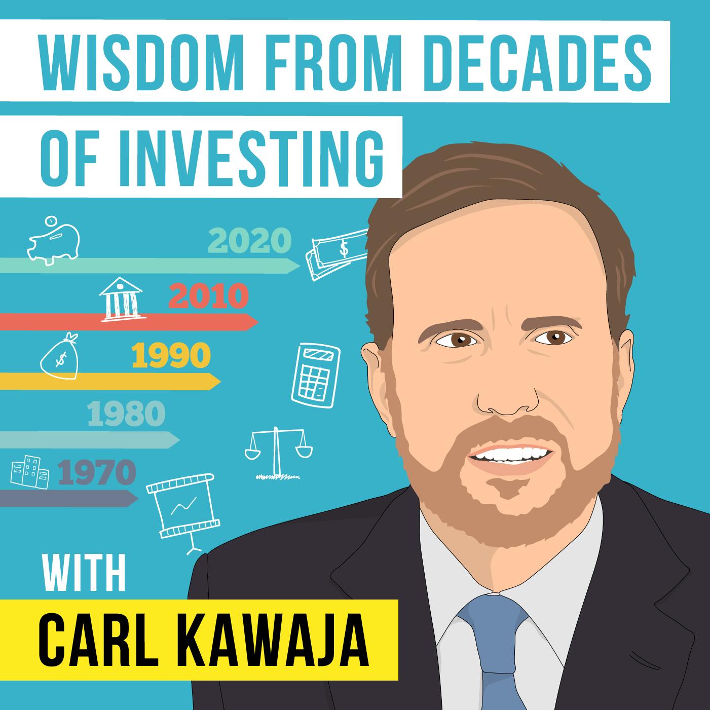 Carl Kawaja - Wisdom from Decades of Investing