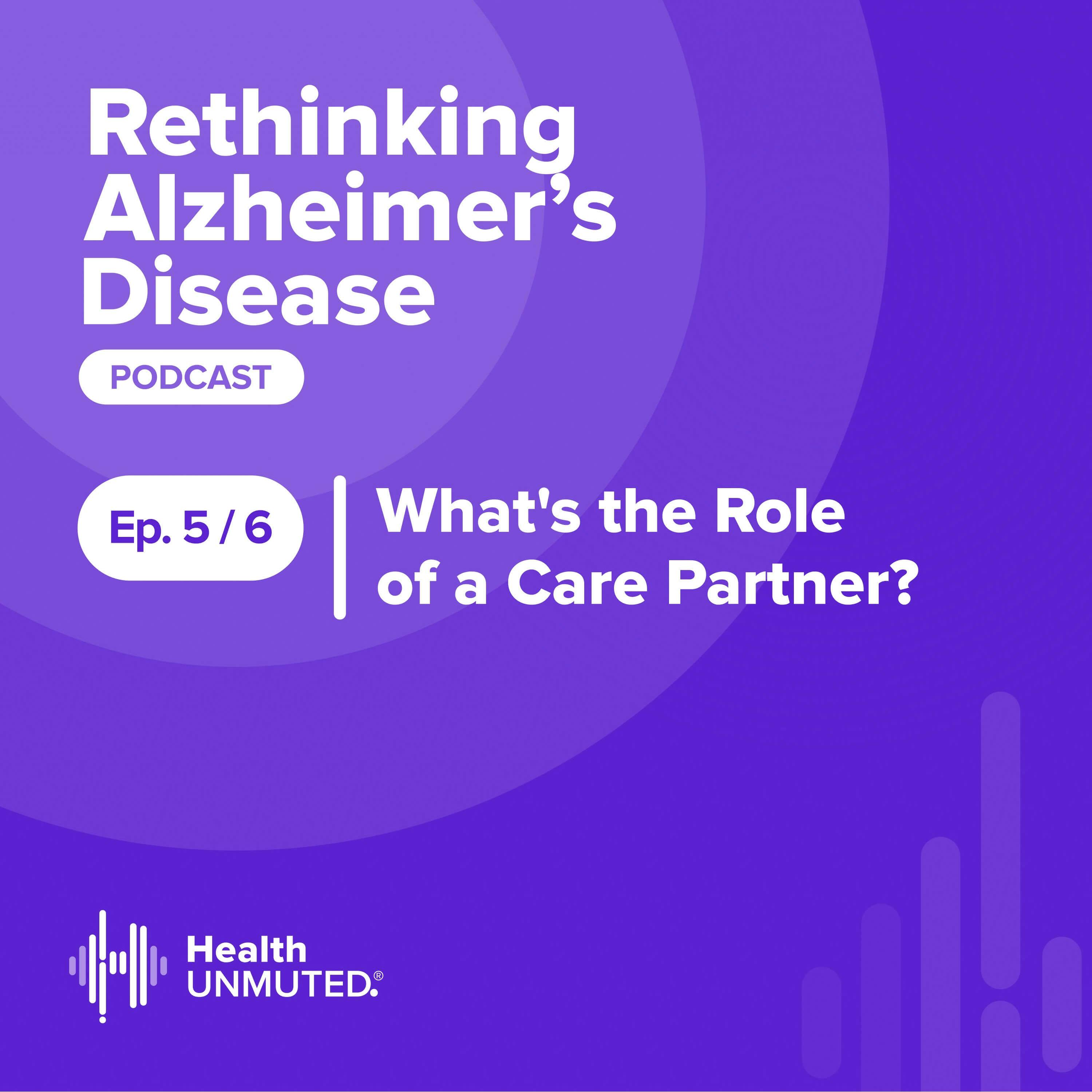 Ep 5: What’s the Role of a Care Partner?