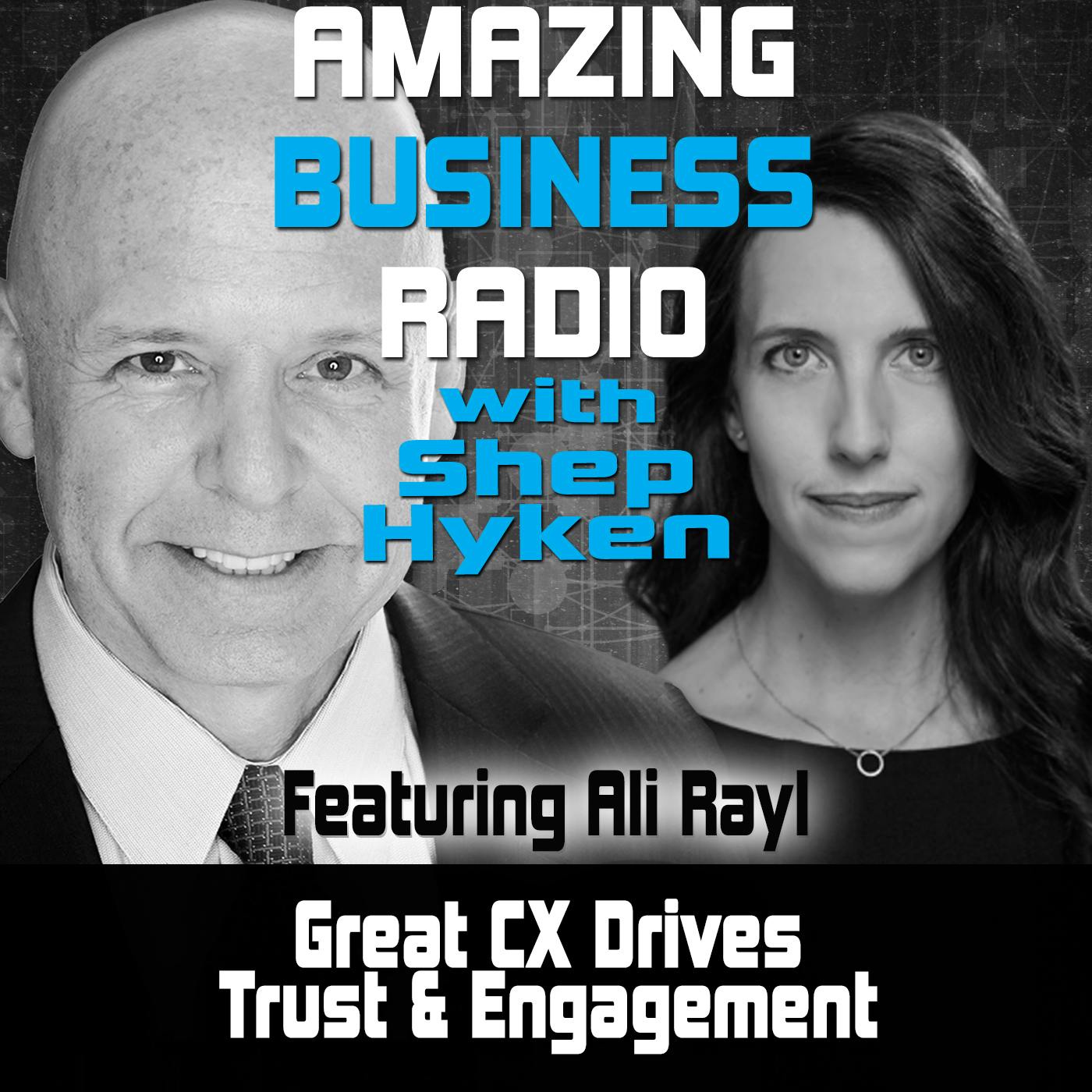 Great CX Drives Trust & Engagement Featuring Ali Rayl