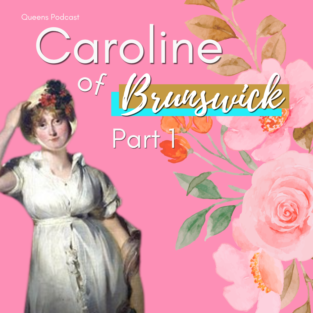 Caroline of Brunswick part 1