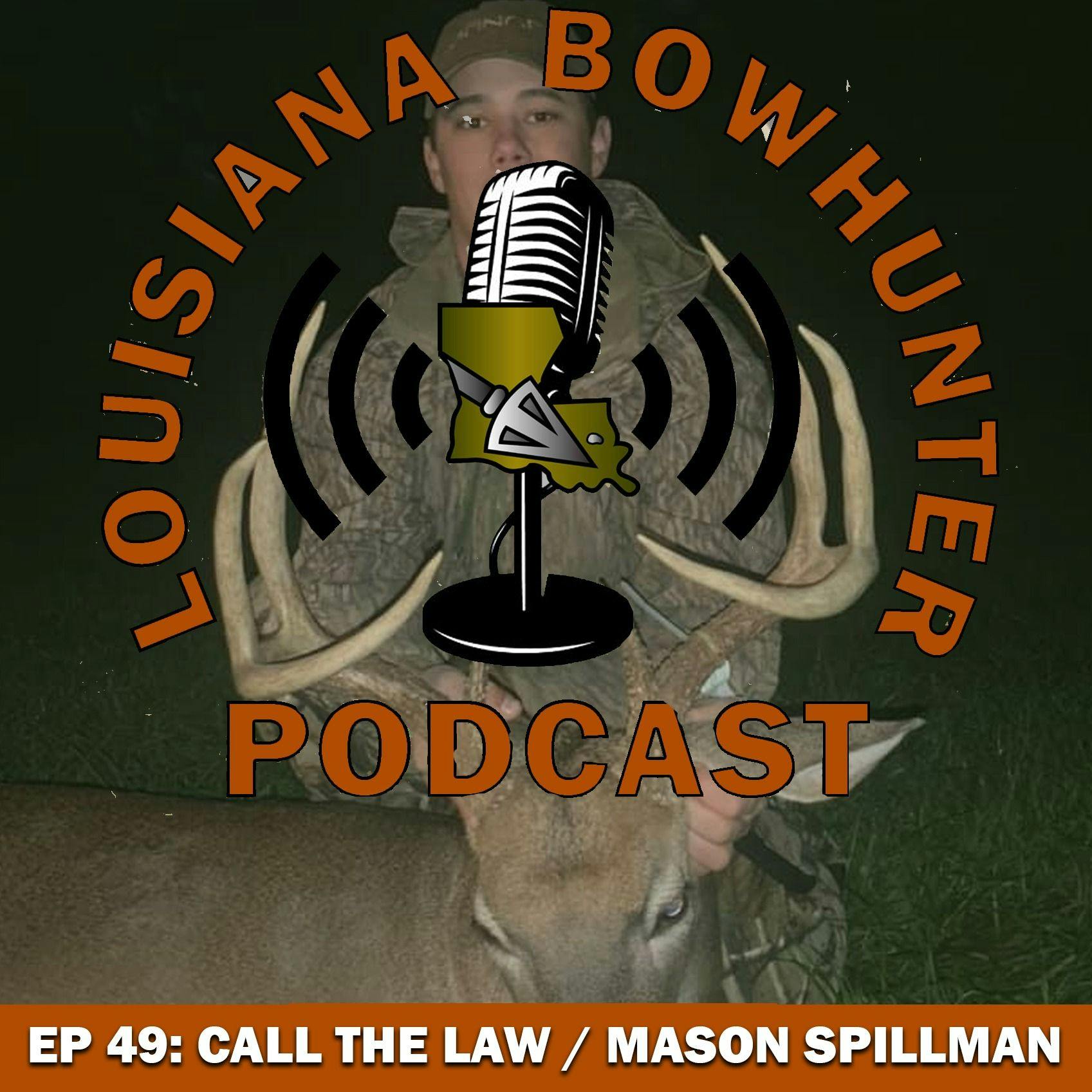 Episode 49: Call The Law w/ Mason Spillman