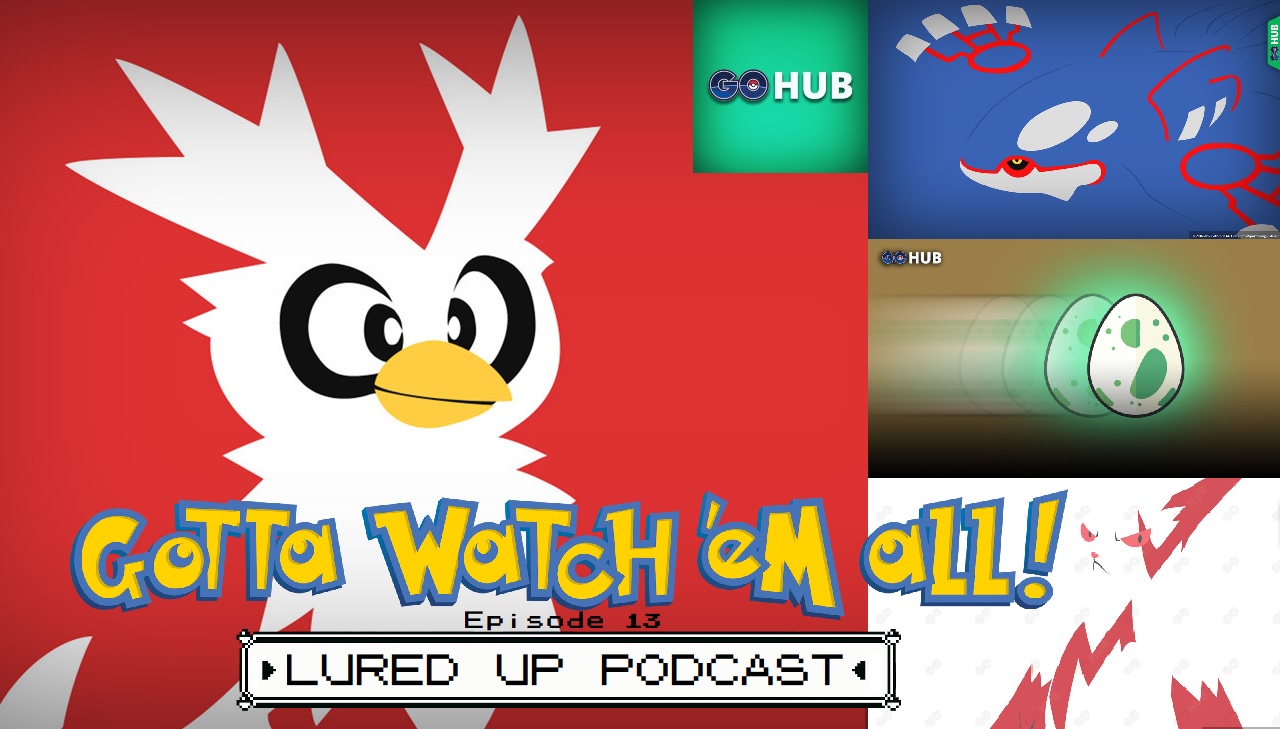 Gotta Watch'em All - Lured Up Podcast - Episode 13 episode artwork