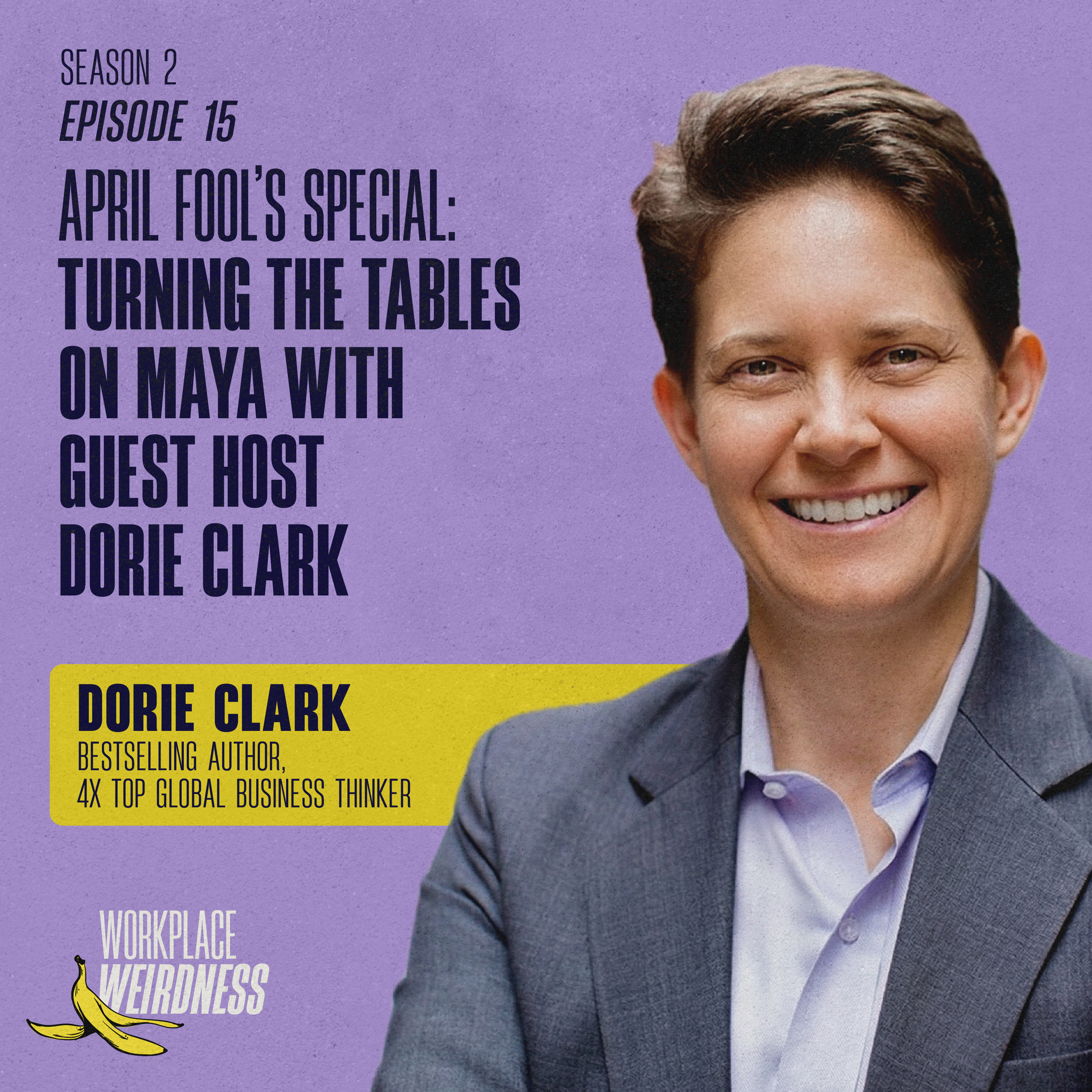 April Fool’s Special: Turning the Tables on Maya With Guest HOST Dorie Clark