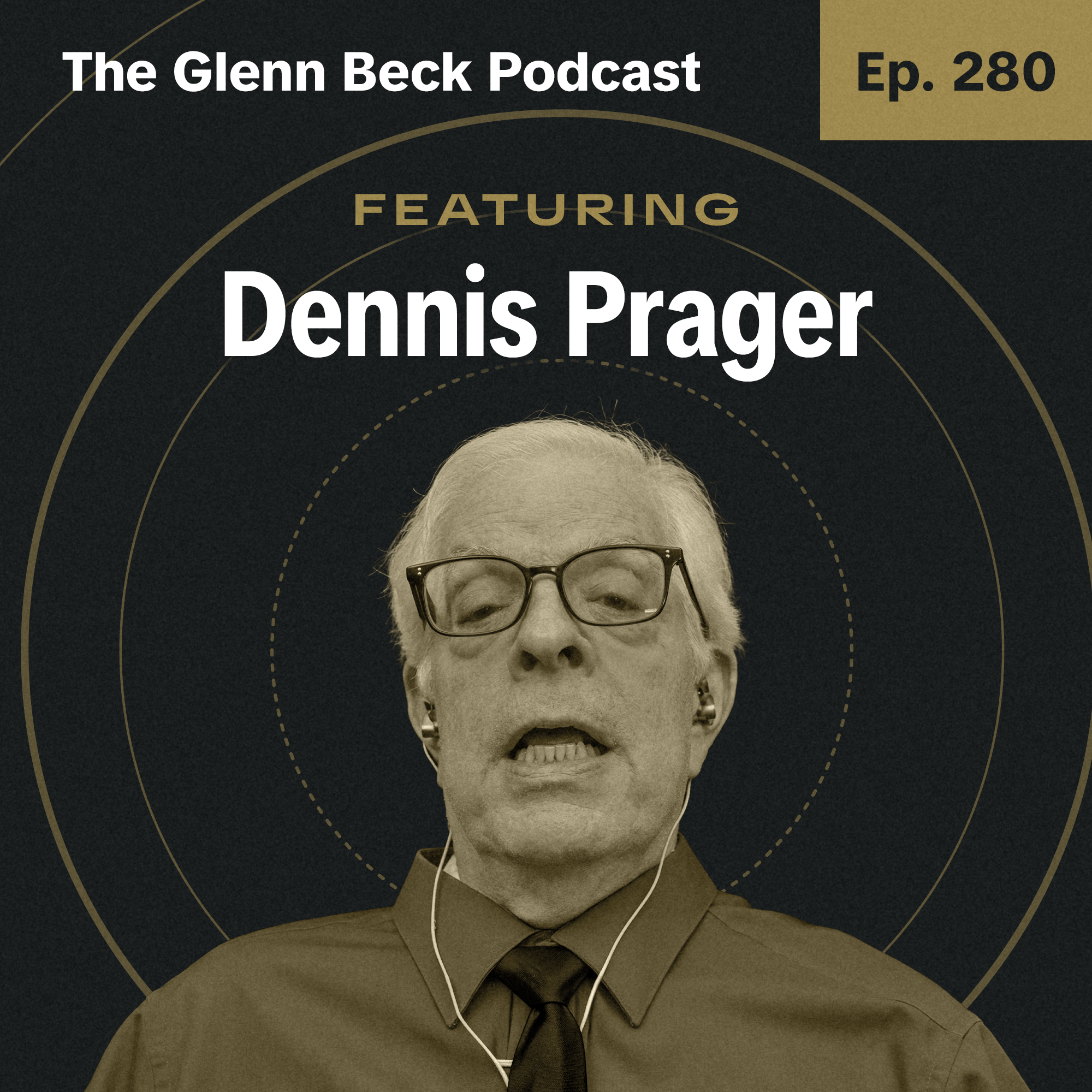 Ep 280 | Dennis Prager Defies Paralysis to Get THIS Message Out | The Glenn Beck Podcast