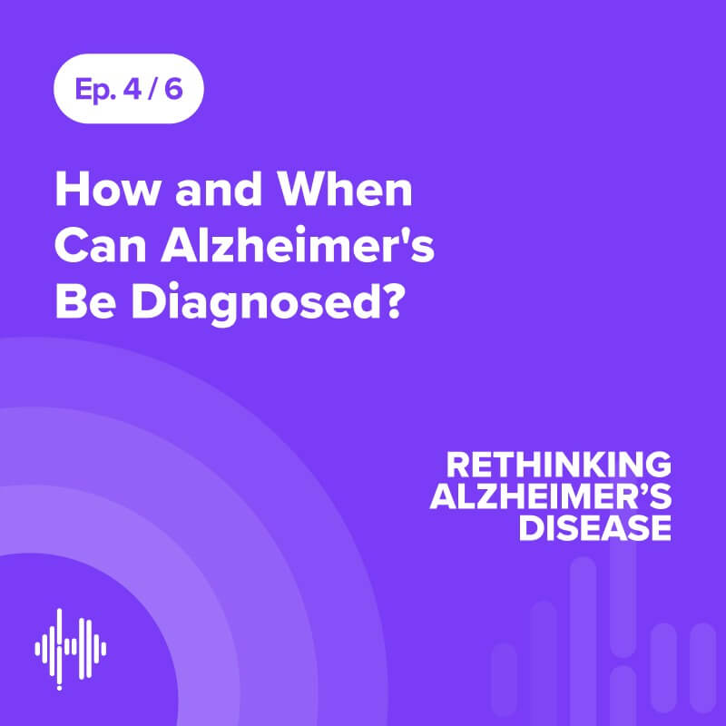 Ep 4: How and When Can Alzheimer's Be Diagnosed?