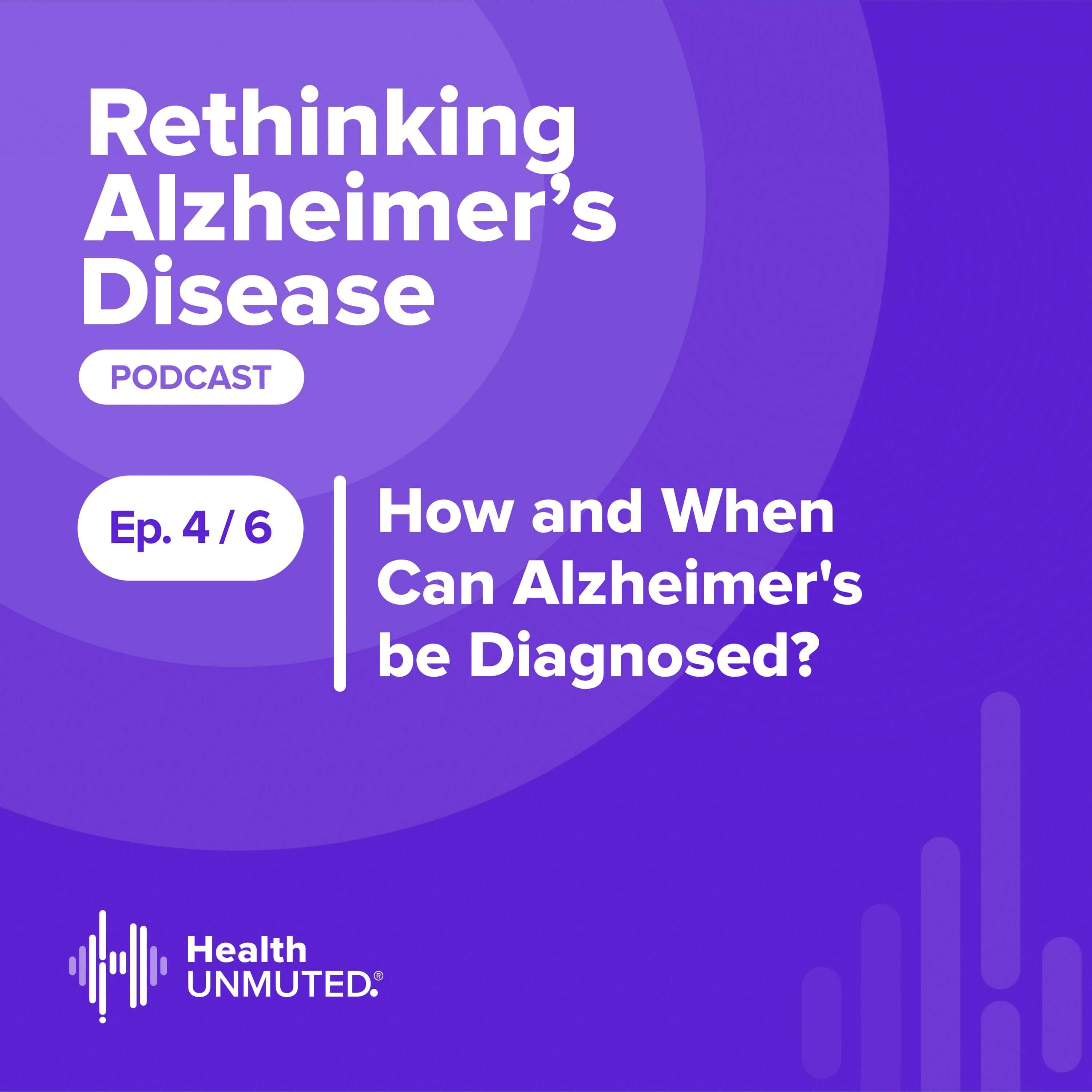 Ep 4: How and When Can Alzheimer’s be Diagnosed?