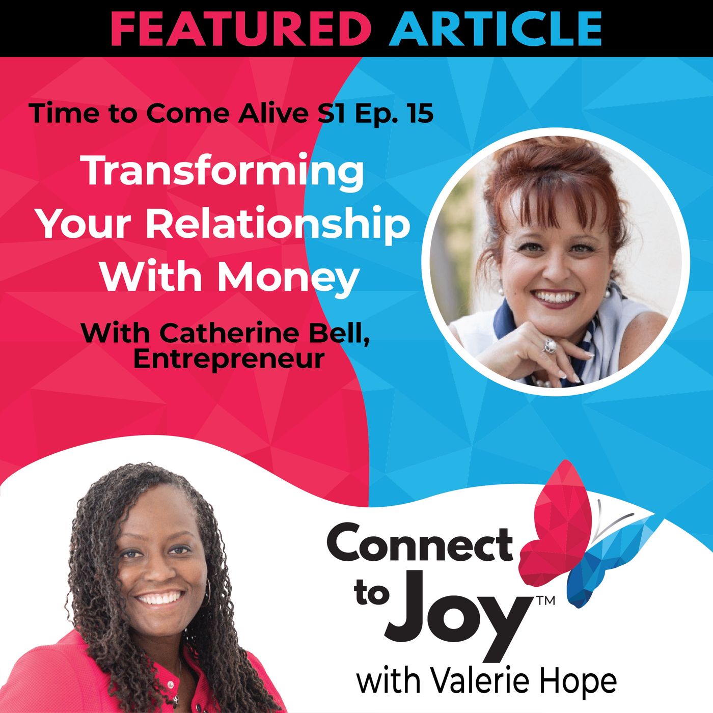 Ep. 15 - Time To Come Alive: "Transforming Your Relationship With Money" With Special Guest Catherine Bell, Entrepreneur episode artwork