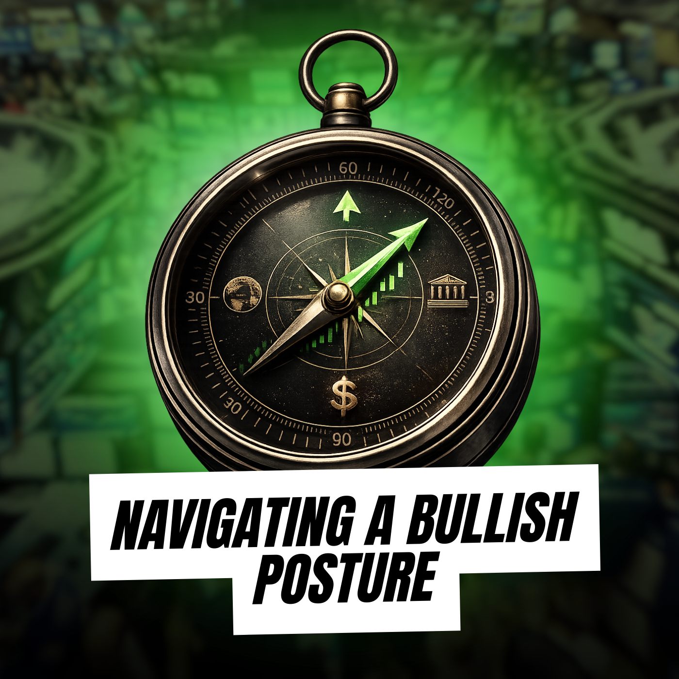 Navigating a Bullish Posture