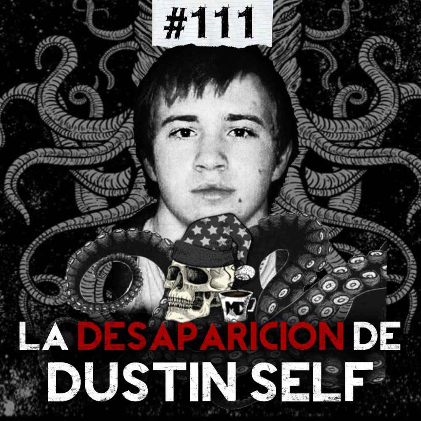 Ep. 111: La desaparición de Dustin Self y el caníbal de la guerrero
