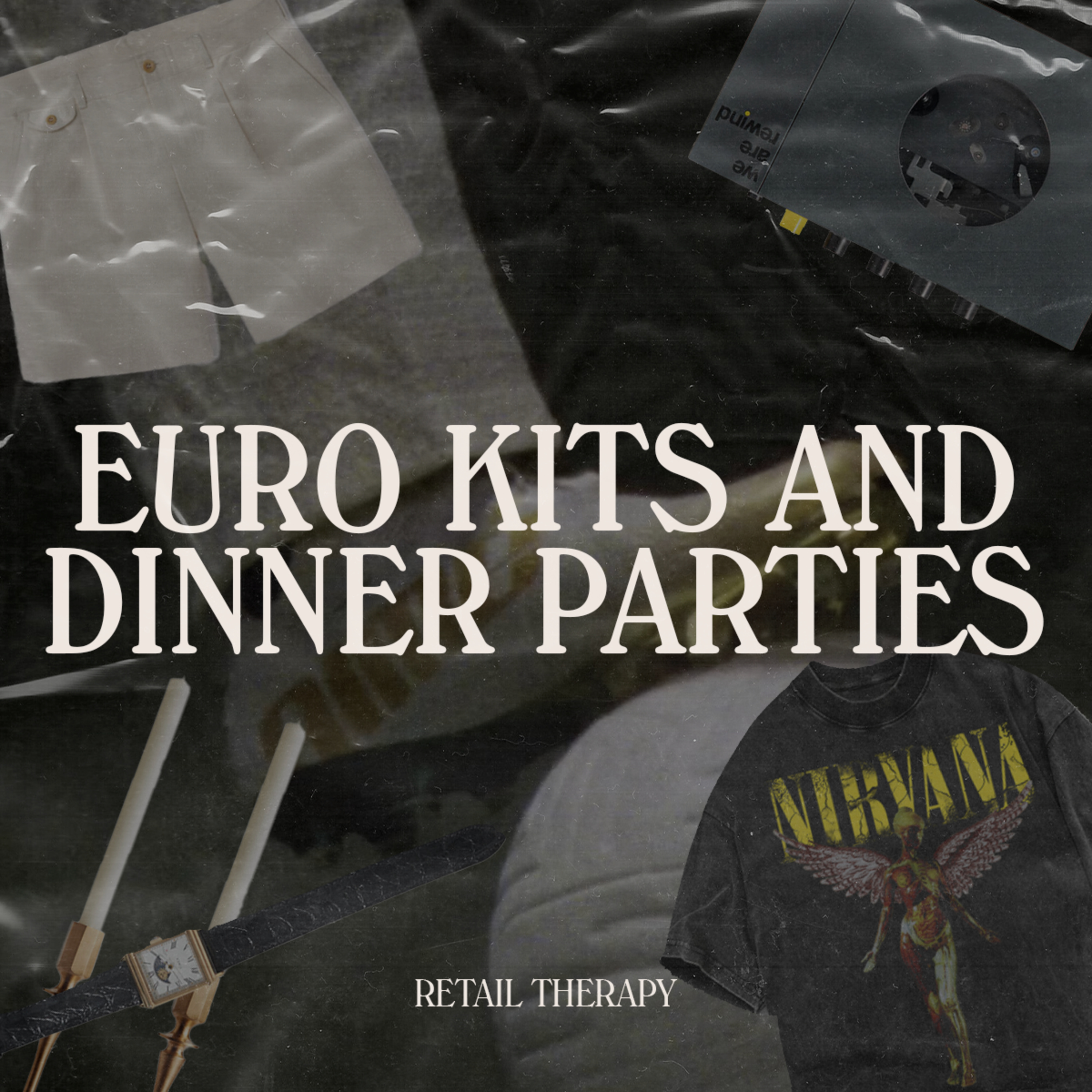 Retail Therapy 079: Euro Kits and Dinner Parties episode artwork