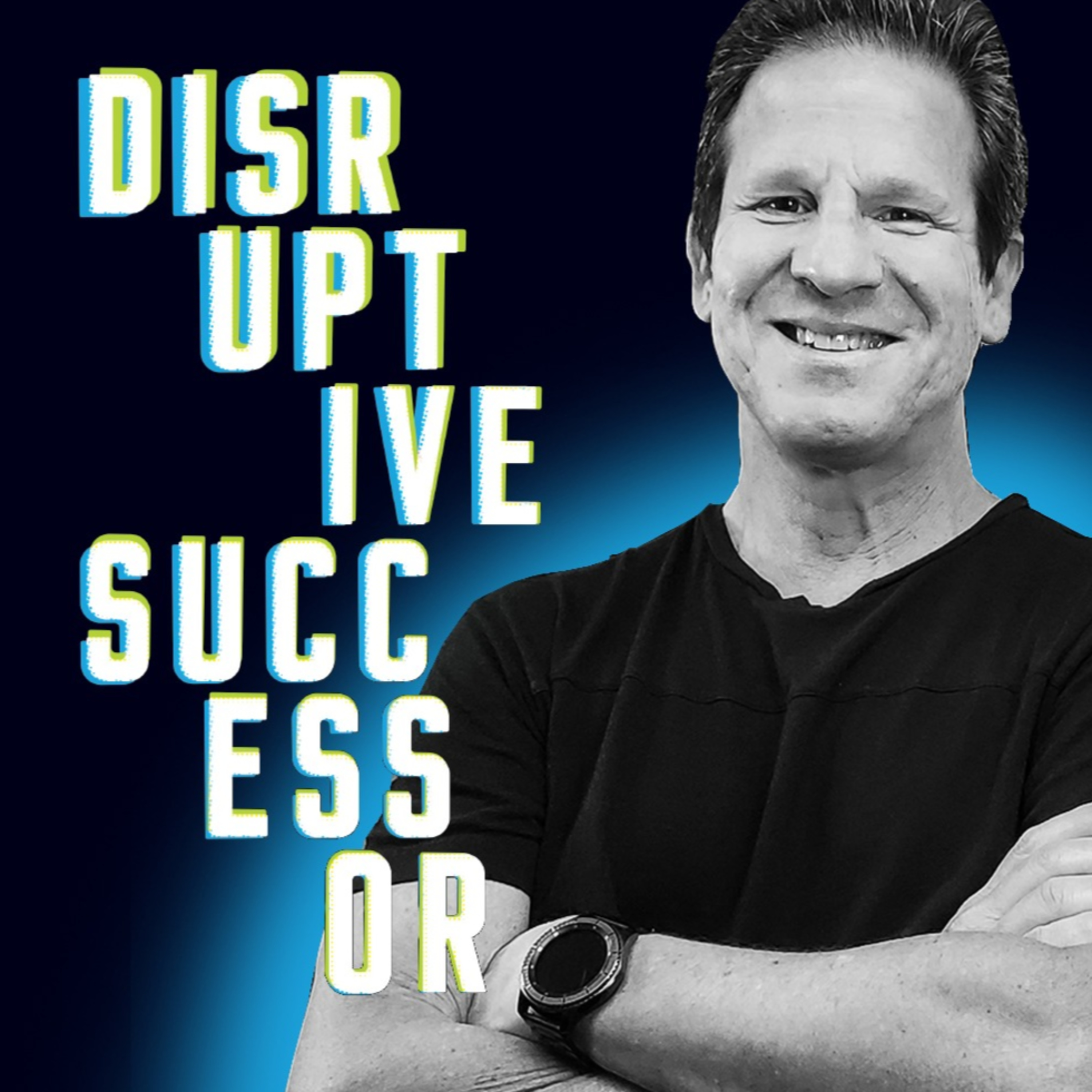 021 - Disruptive Successor | Jonathan Goldhill, The Goldhill Group episode artwork