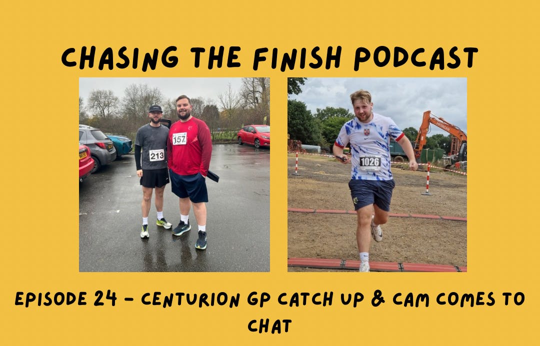 Chasing The Finish Running Podcast Episode 24 | Centurion GP Catch Up & Cam Comes to Chat Chasing The Finish Running Podcast Episode 24 | Centurion GP Catch Up & Cam Comes to Chat