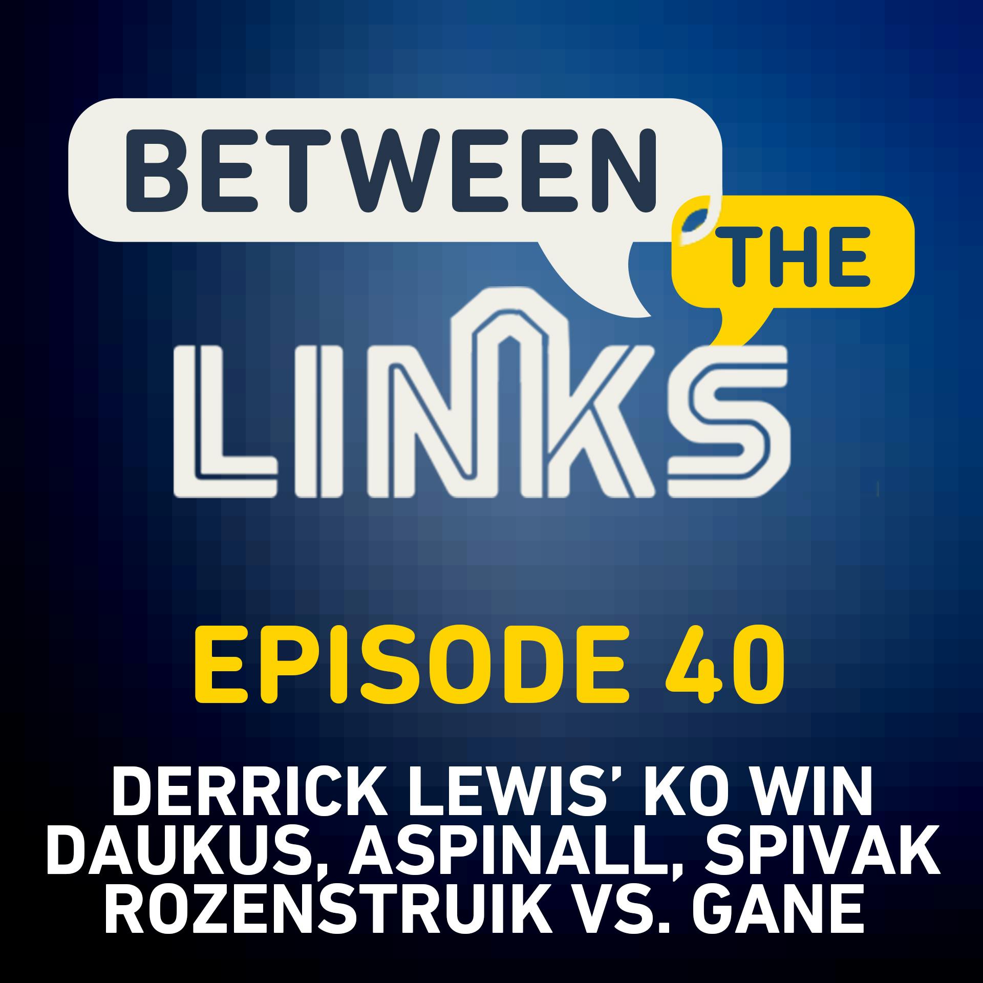 Between the Links: What’s Next For Derrick Lewis and Curtis Blaydes, Wonderboy Calls For Usman, UFC Vegas 20