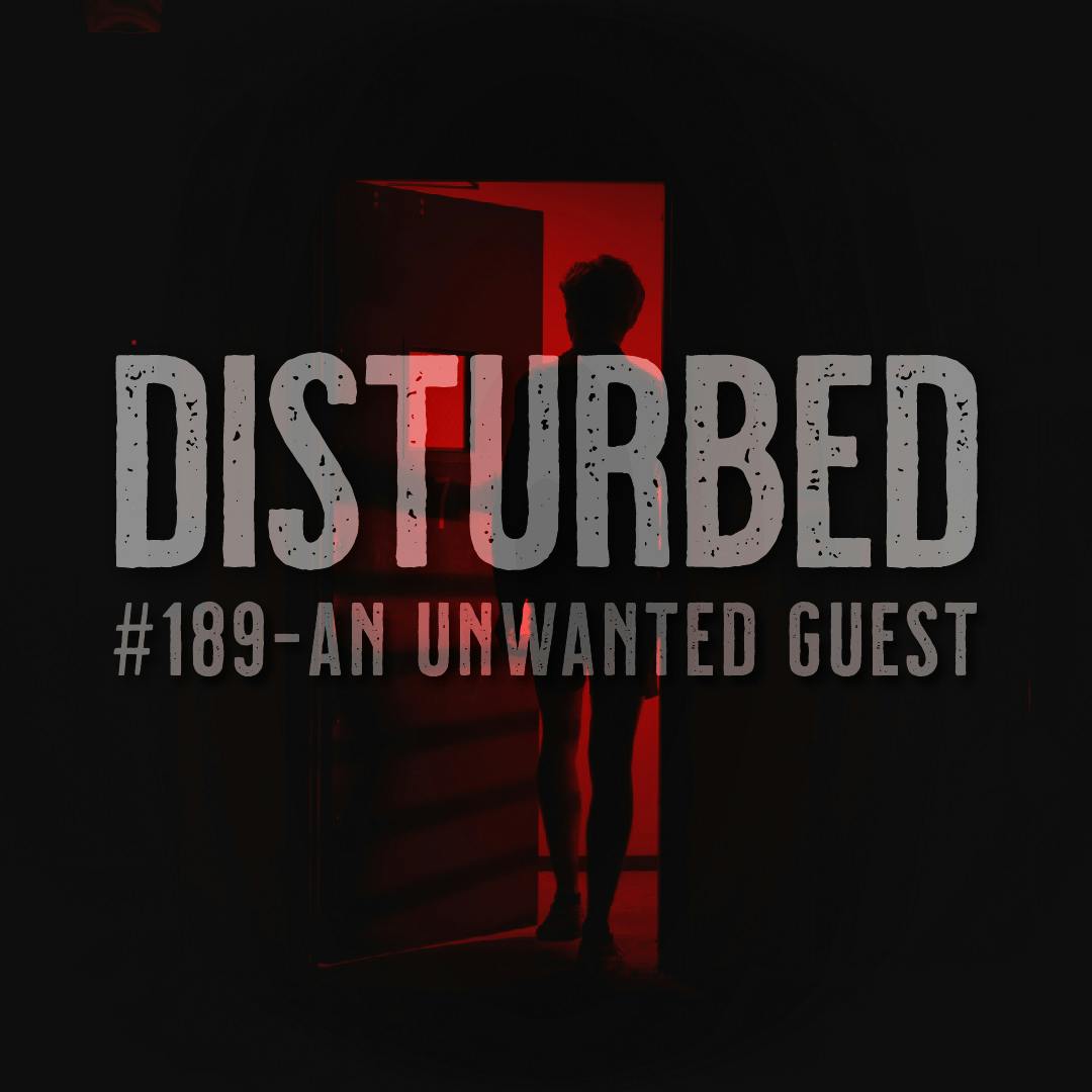Disturbed #189 - An Unwanted Guest Disturbed #189 - An Unwanted Guest