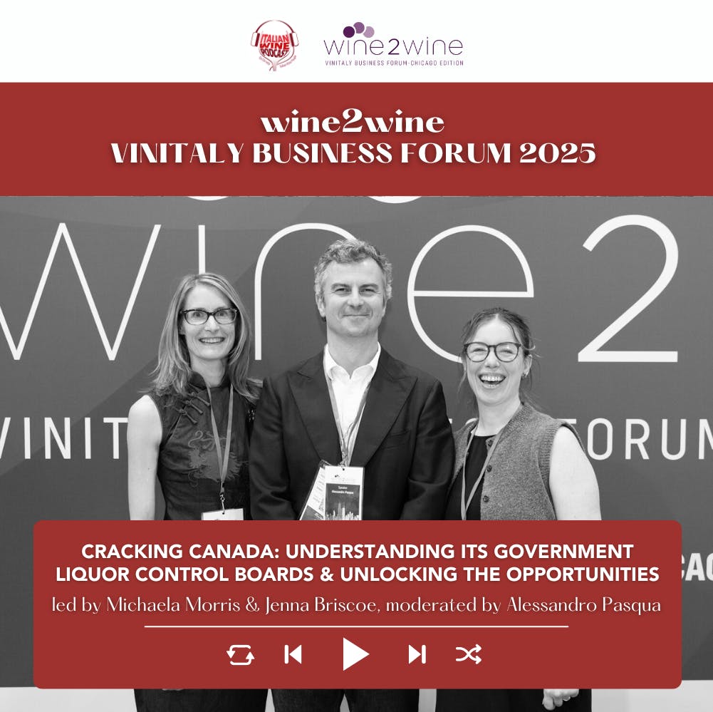 Ep. 2534 Cracking Canada: Understanding its government Liquor Control Boards and unlocking the opportunities | wine2wine Vinitaly Business Forum Ep. 2534 Cracking Canada: Understanding its government Liquor Control Boards and unlocking the opportunities | wine2wine Vinitaly Business Forum