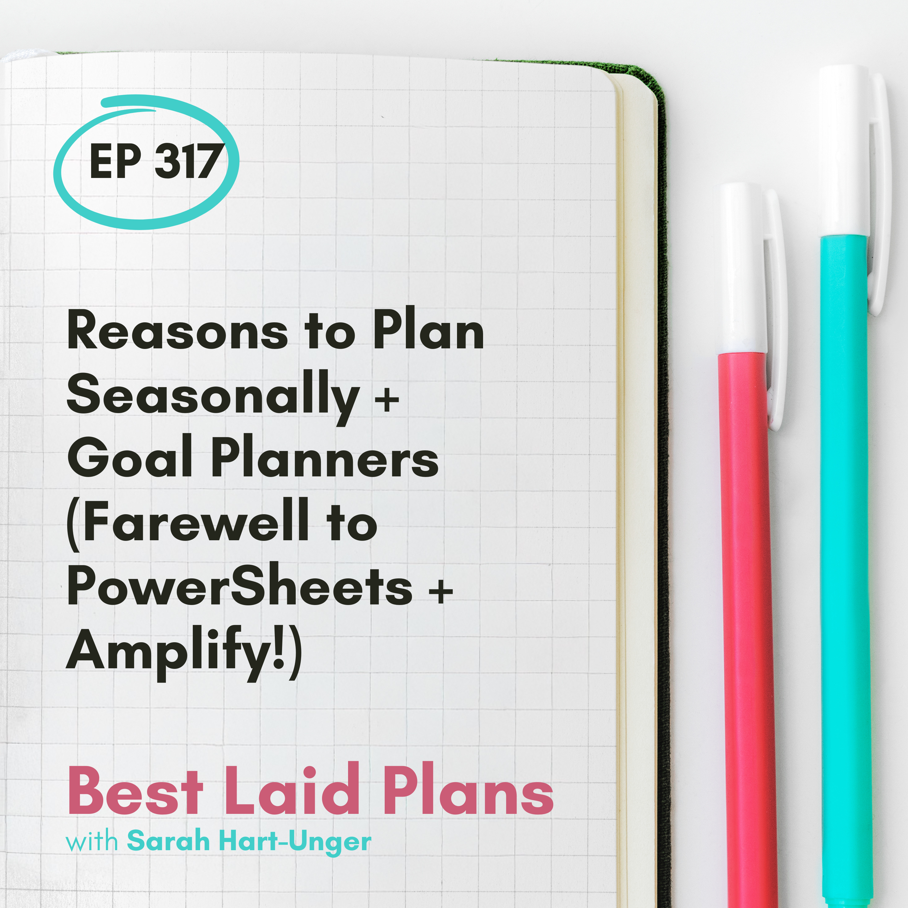 Reasons to Plan Seasonally + Goal Planners (Farewell to PowerSheets + Amplify!) EP 317