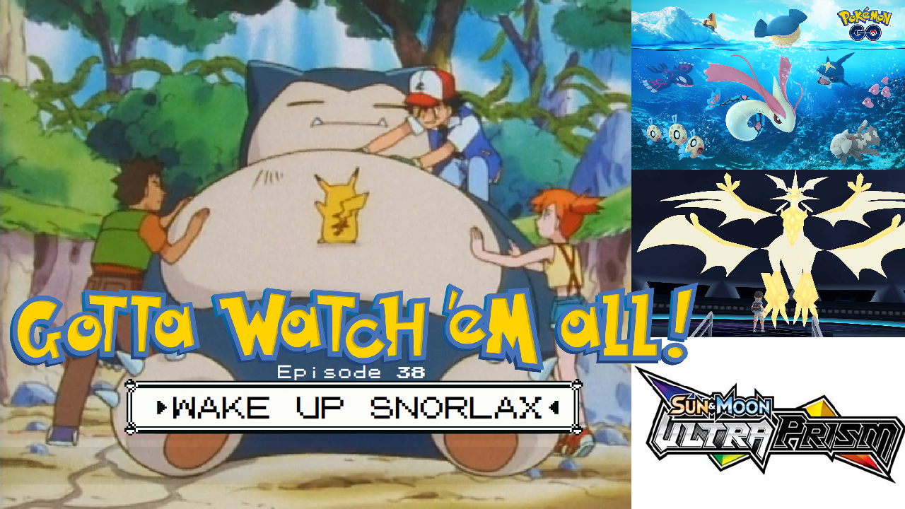 Gotta Watch'em All - Episode 38 - Wake Up Snorlax episode artwork