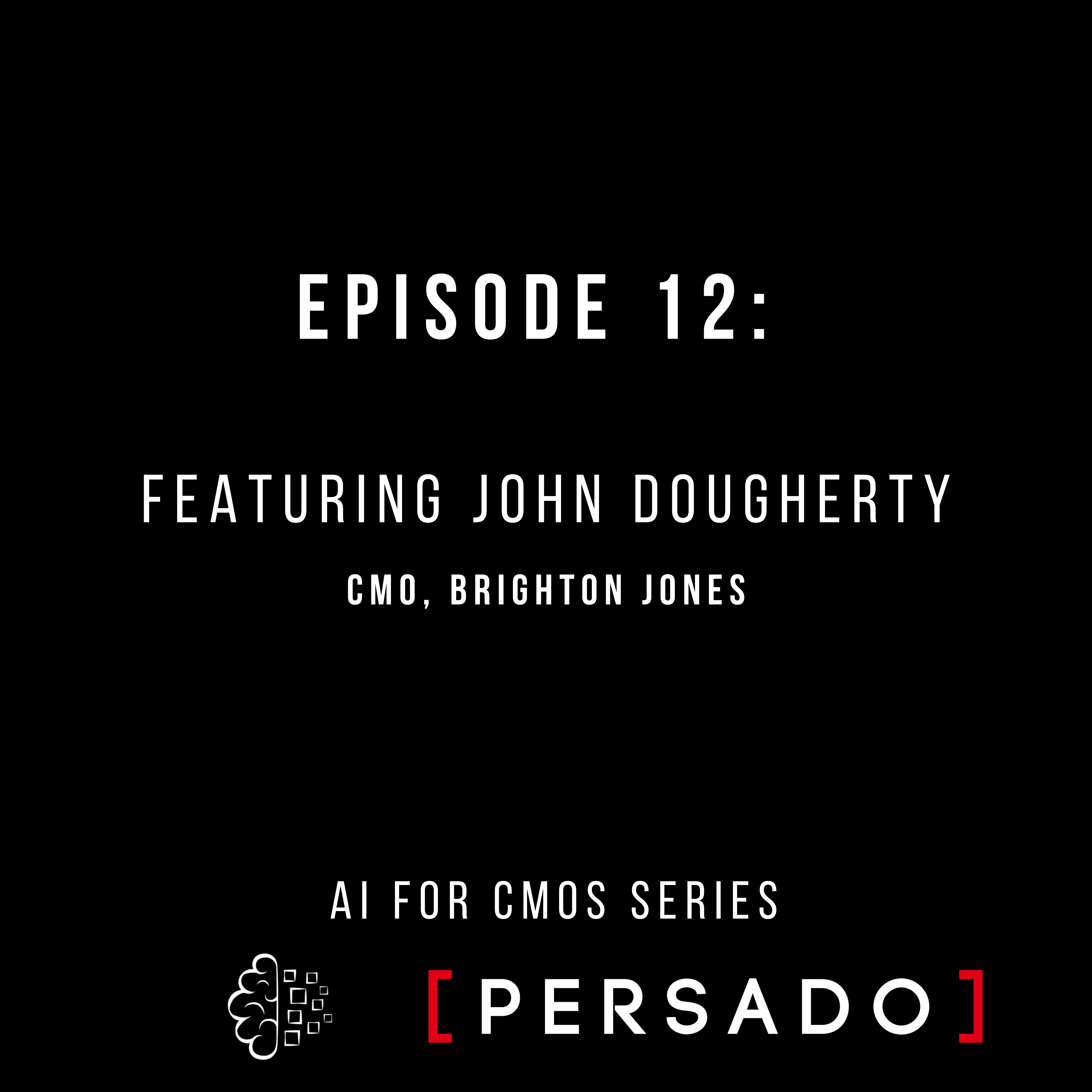 #12: AI for CMOs series with John Dougherty, Brighton Jones