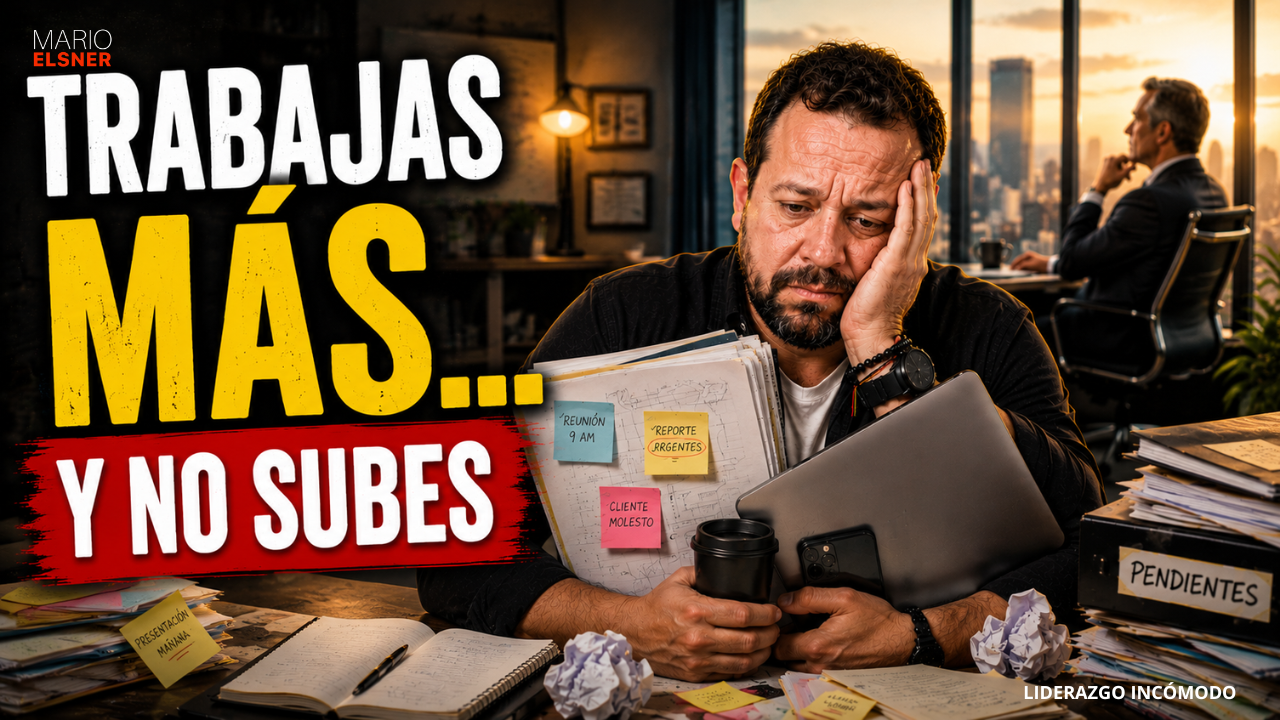 E#116.- ¿Por qué no te promueven? Trabajar más no te convierte en director o Gerente