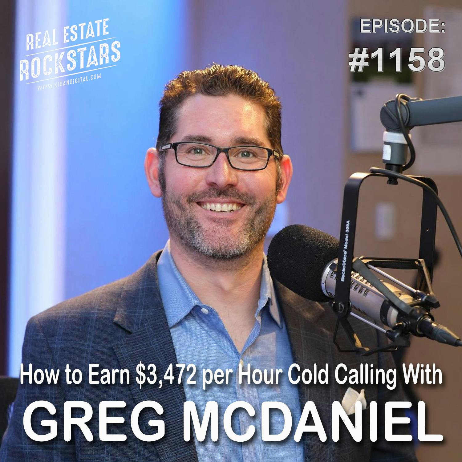 1158: How to Earn $3,472 per Hour Cold Calling With Greg McDaniel