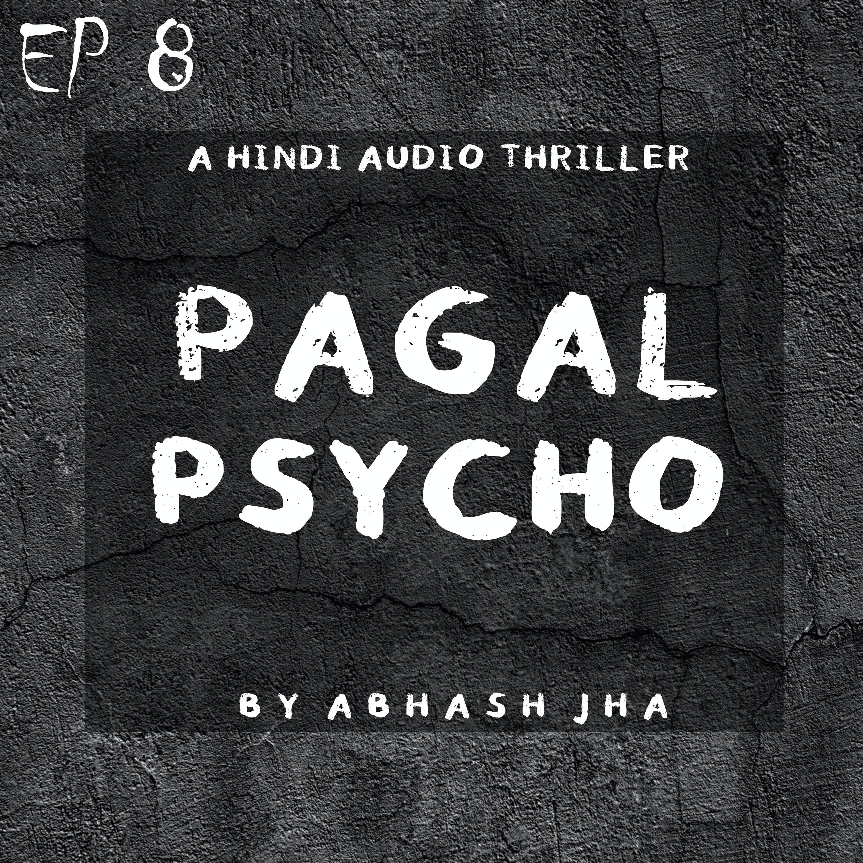 #80 - EP 8 | Pagal Psycho | Best Thriller - Horror Audio Stories | Story by Abhash Jha