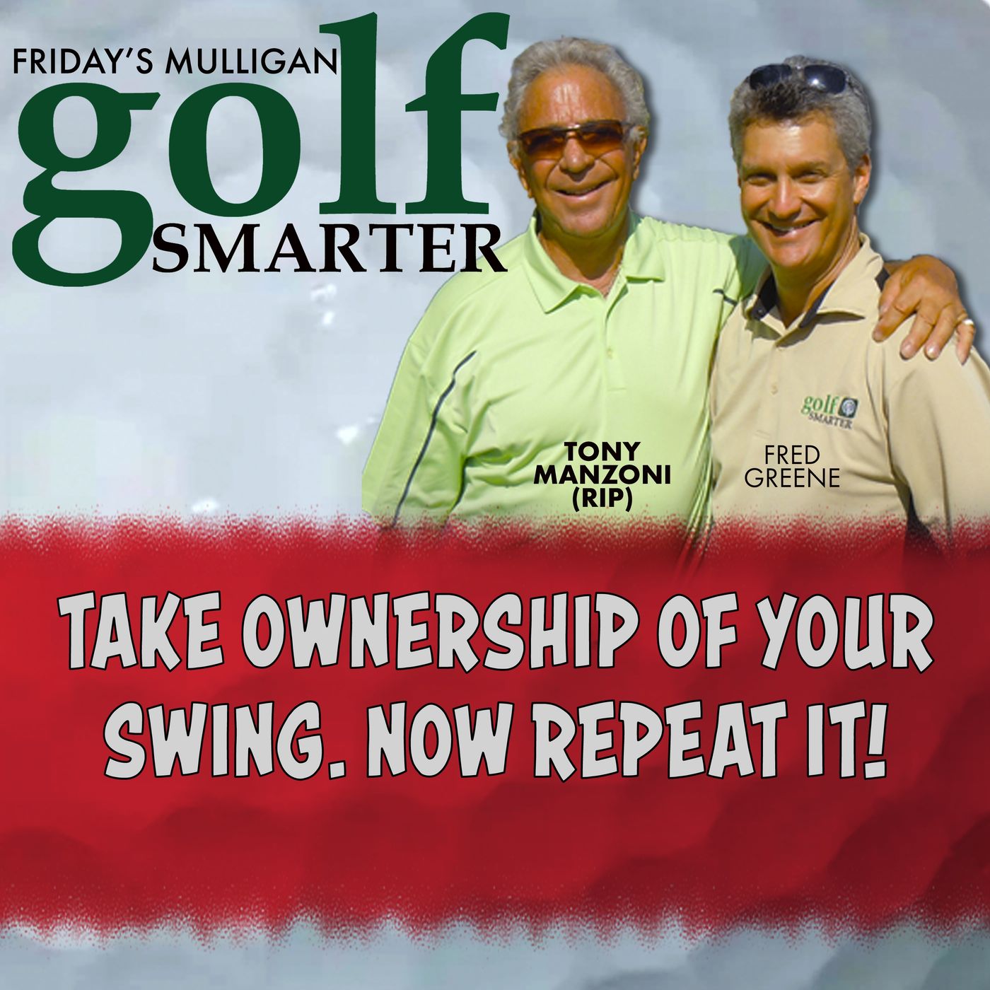 Take Ownership of Your Swing. Now Repeat It! with Tony Manzoni (RIP) episode artwork