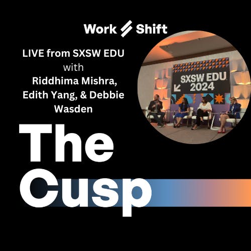 LIVE from SXSW EDU with Riddhima Mishra, Edith Yang, and Debbie Wasden