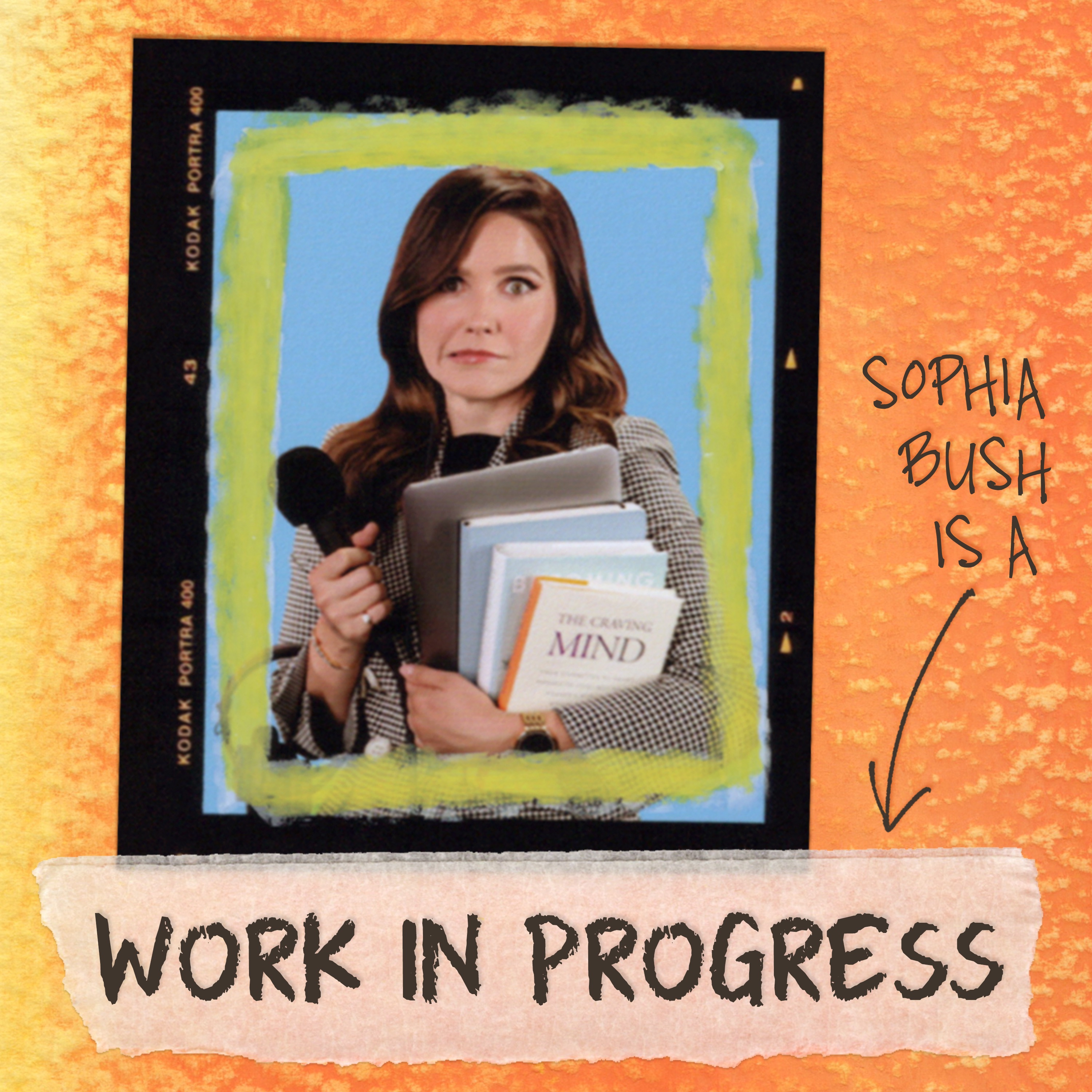 Work in Progress with Sophia Bush