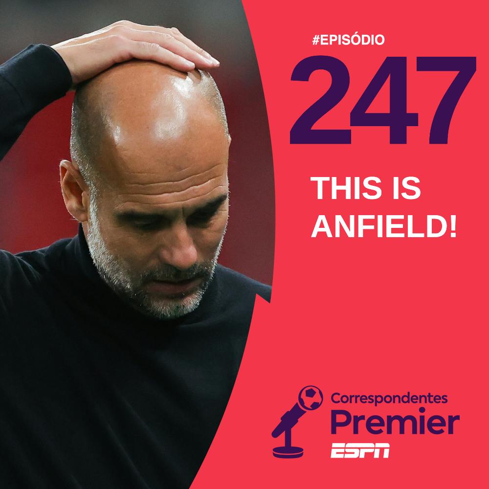 CORRESPONDENTES PREMIER #247: THIS IS ANFIELD!