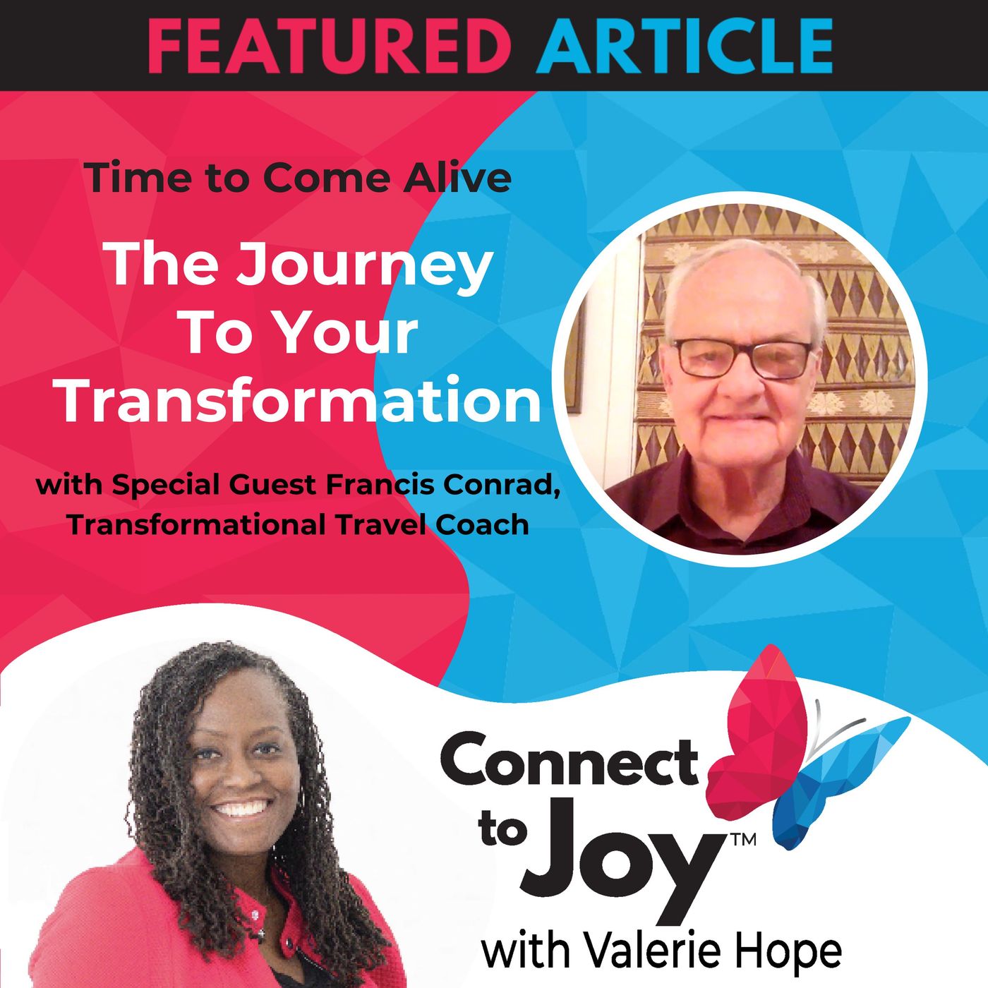 Ep. 14 - Time To Come Alive: "The Journey To Your Transformation" With Special Guest Francis Conrad, Transformational Travel Coach episode artwork