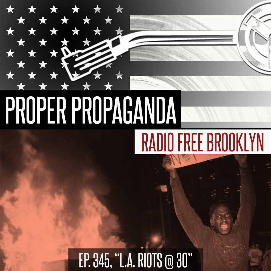 Proper Propaganda Ep. 345, "L.A. Riots @ 30" episode artwork
